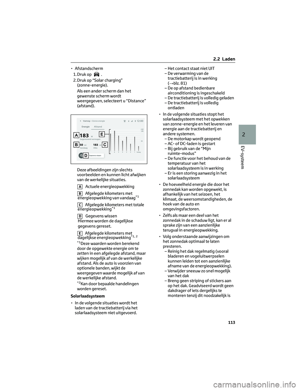 TOYOTA BZ4X 2023 Instructieboekje (in Dutch) • Afstandscherm
1. Druk op
.
2. Druk op “Solar charging”
(zonne-energie).
Als een ander scherm dan het
gewenste scherm wordt
weergegeven, selecteert u “Distance”
(afstand).
Deze afbeeldingen TOYOTA BZ4X 2023 Instructieboekje (in Dutch) • Afstandscherm
1. Druk op
.
2. Druk op “Solar charging”
(zonne-energie).
Als een ander scherm dan het
gewenste scherm wordt
weergegeven, selecteert u “Distance”
(afstand).
Deze afbeeldingen