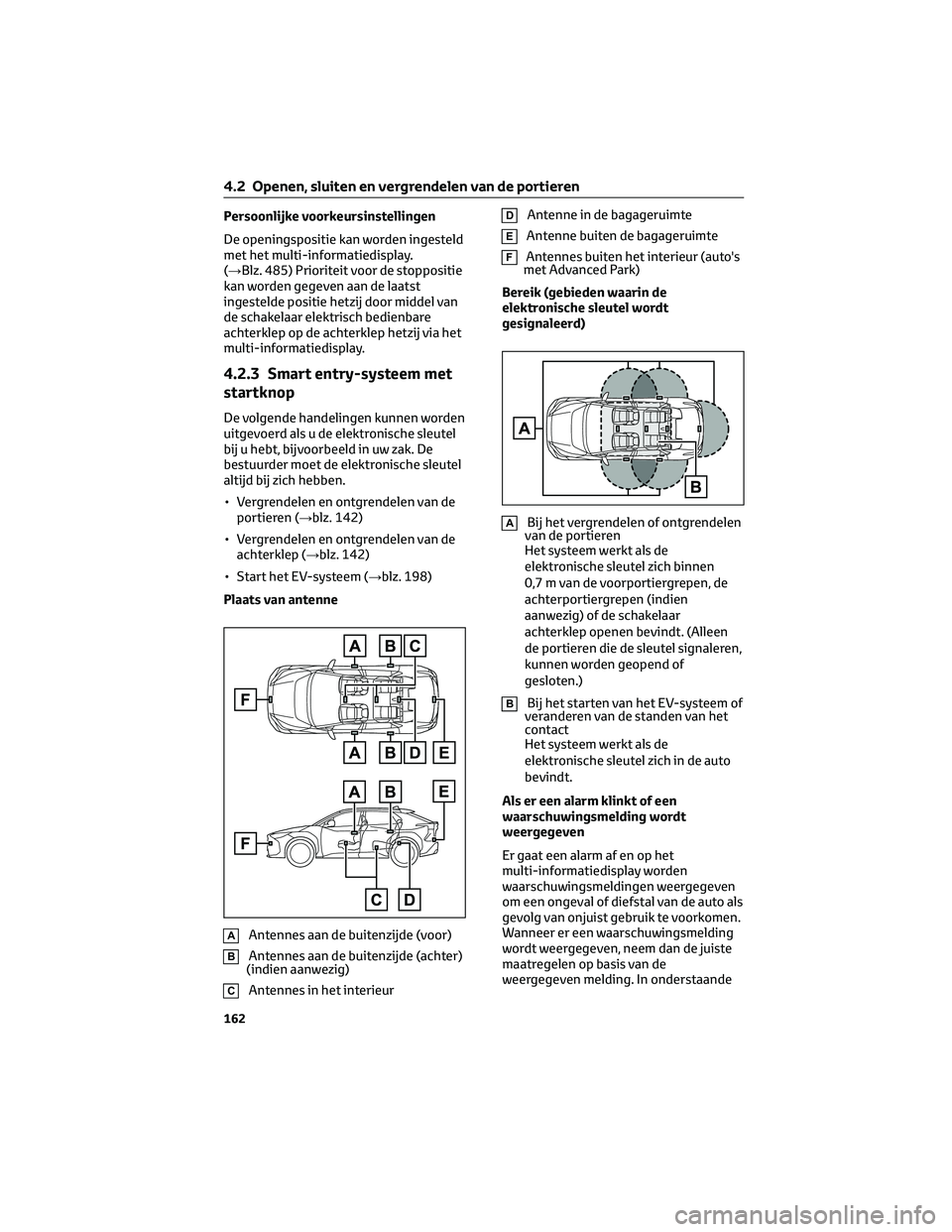 TOYOTA BZ4X 2023  Instructieboekje (in Dutch) Persoonlijke voorkeursinstellingen
De openingspositie kan worden ingesteld
met het multi-informatiedisplay.
(→Blz. 485) Prioriteit voor de stoppositie
kan worden gegeven aan de laatst
ingestelde pos