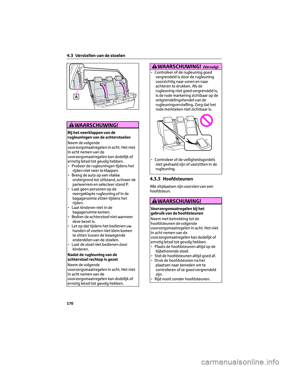 TOYOTA BZ4X 2023  Instructieboekje (in Dutch) WAARSCHUWING!
Bij het neerklappen van de
rugleuningen van de achterstoelen
Neem de volgende
voorzorgsmaatregelen in acht. Het niet
in acht nemen van de
voorzorgsmaatregelen kan dodelijk of
ernstig let
