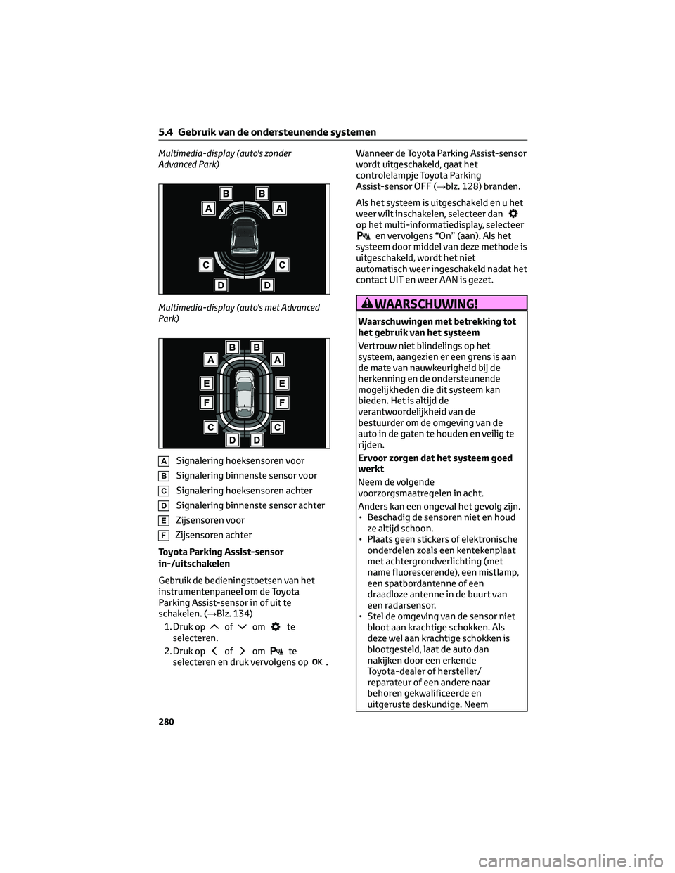 TOYOTA BZ4X 2023  Instructieboekje (in Dutch) Multimedia-display (auto's zonder
Advanced Park)
Multimedia-display (auto's met Advanced
Park)
ASignalering hoeksensoren voor
BSignalering binnenste sensor voor
CSignalering hoeksensoren achte