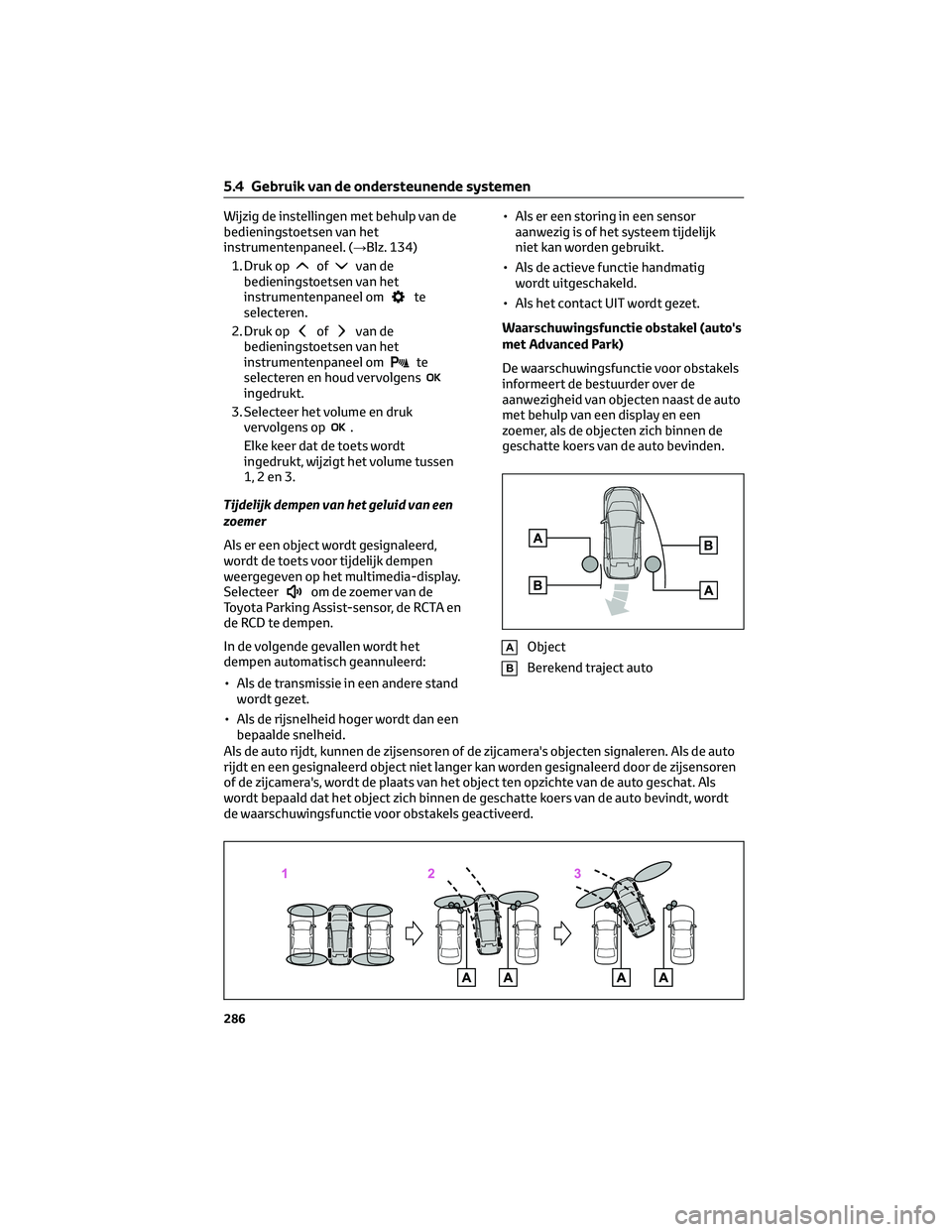 TOYOTA BZ4X 2023 Instructieboekje (in Dutch) Wijzig de instellingen met behulp van de
bedieningstoetsen van het
instrumentenpaneel. (→Blz. 134)
1. Druk op
ofvan de
bedieningstoetsen van het
instrumentenpaneel om
te
selecteren.
2. Druk op
ofvan TOYOTA BZ4X 2023 Instructieboekje (in Dutch) Wijzig de instellingen met behulp van de
bedieningstoetsen van het
instrumentenpaneel. (→Blz. 134)
1. Druk op
ofvan de
bedieningstoetsen van het
instrumentenpaneel om
te
selecteren.
2. Druk op
ofvan