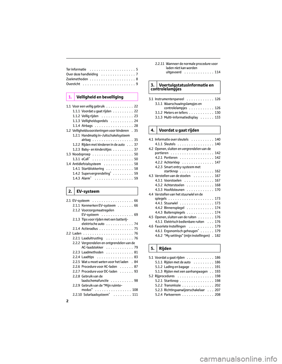 TOYOTA BZ4X 2023 Instructieboekje (in Dutch) Ter informatie....................5
Over deze handleiding...............7
Zoekmethoden....................8
Overzicht.......................9
1.Veiligheid en beveiliging
1.1 Voor een veilig gebruik... TOYOTA BZ4X 2023 Instructieboekje (in Dutch) Ter informatie....................5
Over deze handleiding...............7
Zoekmethoden....................8
Overzicht.......................9
1.Veiligheid en beveiliging
1.1 Voor een veilig gebruik...