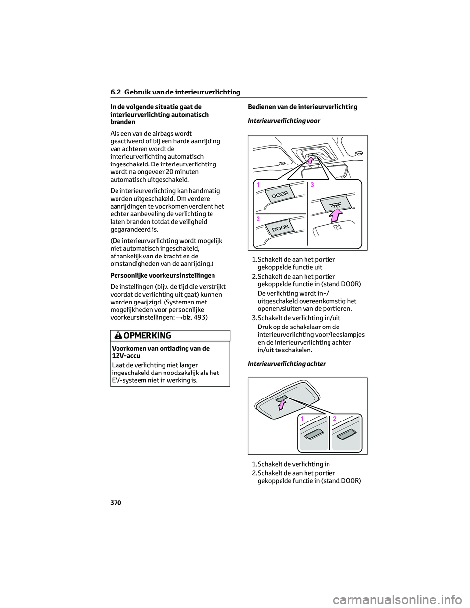 TOYOTA BZ4X 2023 Instructieboekje (in Dutch) In de volgende situatie gaat de
interieurverlichting automatisch
branden
Als een van de airbags wordt
geactiveerd of bij een harde aanrijding
van achteren wordt de
interieurverlichting automatisch
ing TOYOTA BZ4X 2023 Instructieboekje (in Dutch) In de volgende situatie gaat de
interieurverlichting automatisch
branden
Als een van de airbags wordt
geactiveerd of bij een harde aanrijding
van achteren wordt de
interieurverlichting automatisch
ing