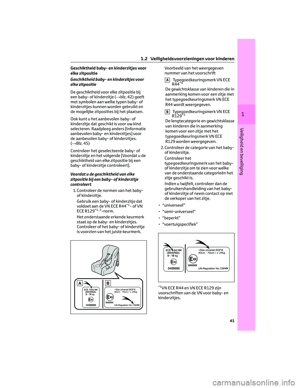 TOYOTA BZ4X 2023 Instructieboekje (in Dutch) Geschiktheid baby- en kinderzitjes voor
elke zitpositie
Geschiktheid baby- en kinderzitjes voor
elke zitpositie
De geschiktheid voor elke zitpositie bij
een baby- of kinderzitje (→blz. 42) geeft
met TOYOTA BZ4X 2023 Instructieboekje (in Dutch) Geschiktheid baby- en kinderzitjes voor
elke zitpositie
Geschiktheid baby- en kinderzitjes voor
elke zitpositie
De geschiktheid voor elke zitpositie bij
een baby- of kinderzitje (→blz. 42) geeft
met