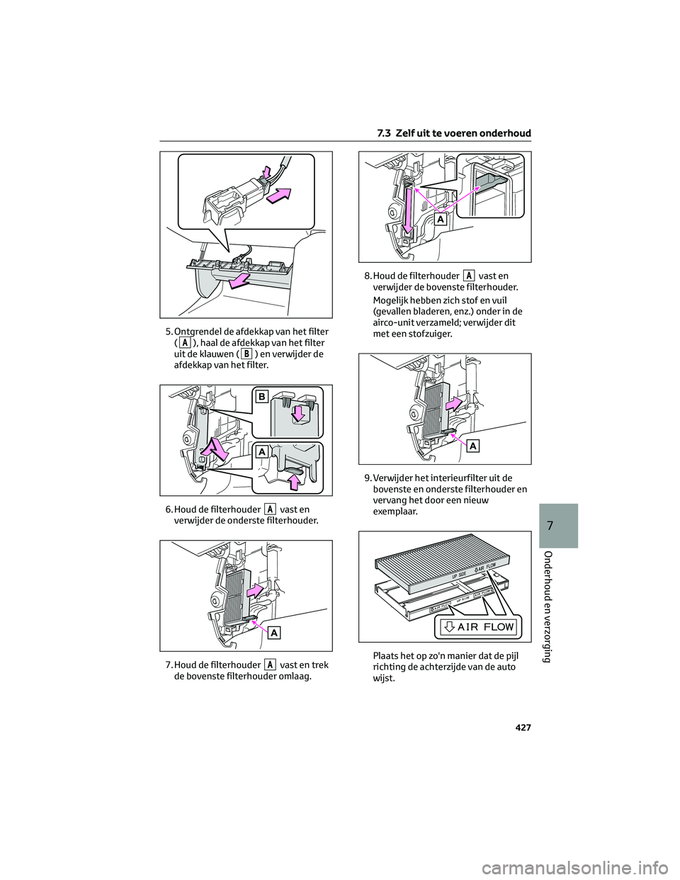 TOYOTA BZ4X 2023  Instructieboekje (in Dutch) 5. Ontgrendel de afdekkap van het filter
(A), haal de afdekkap van het filter
uit de klauwen (
B) en verwijder de
afdekkap van het filter.
6. Houd de filterhouder
Avast en
verwijder de onderste filter