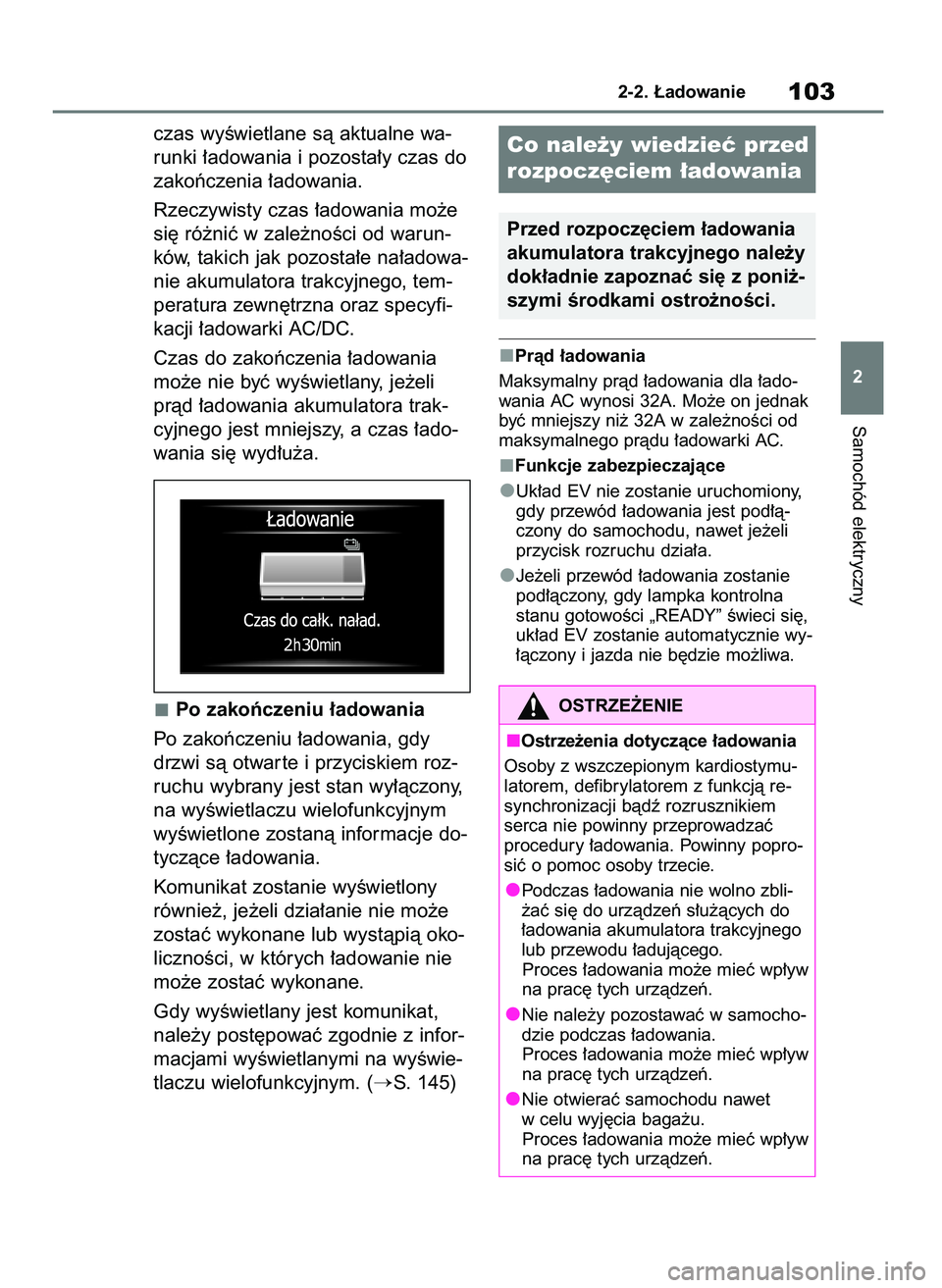TOYOTA BZ4X 2023  Instrukcja obsługi (in Polish) czas wyÊwietlane sà aktualne wa-
runki ∏adowania i pozosta∏y czas do
zakoƒczenia ∏adowania.
Rzeczywisty czas ∏adowania mo˝e
si´ ró˝niç w zale˝noÊci od warun-
ków, takich jak pozosta
