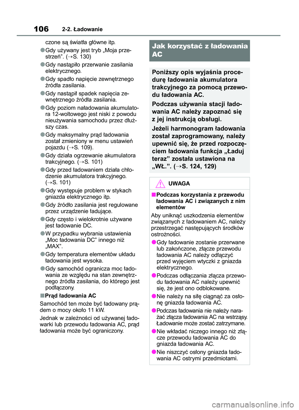 TOYOTA BZ4X 2023  Instrukcja obsługi (in Polish) czone sà Êwiat∏a g∏ówne itp.
Gdy u˝ywany jest tryb „Moja prze-
strzeƒ”. (
S. 130)
Gdy nastàpi∏o przerwanie zasilania
elektrycznego.
Gdy spad∏o napi´cie zewn´trznego
êród∏a zas