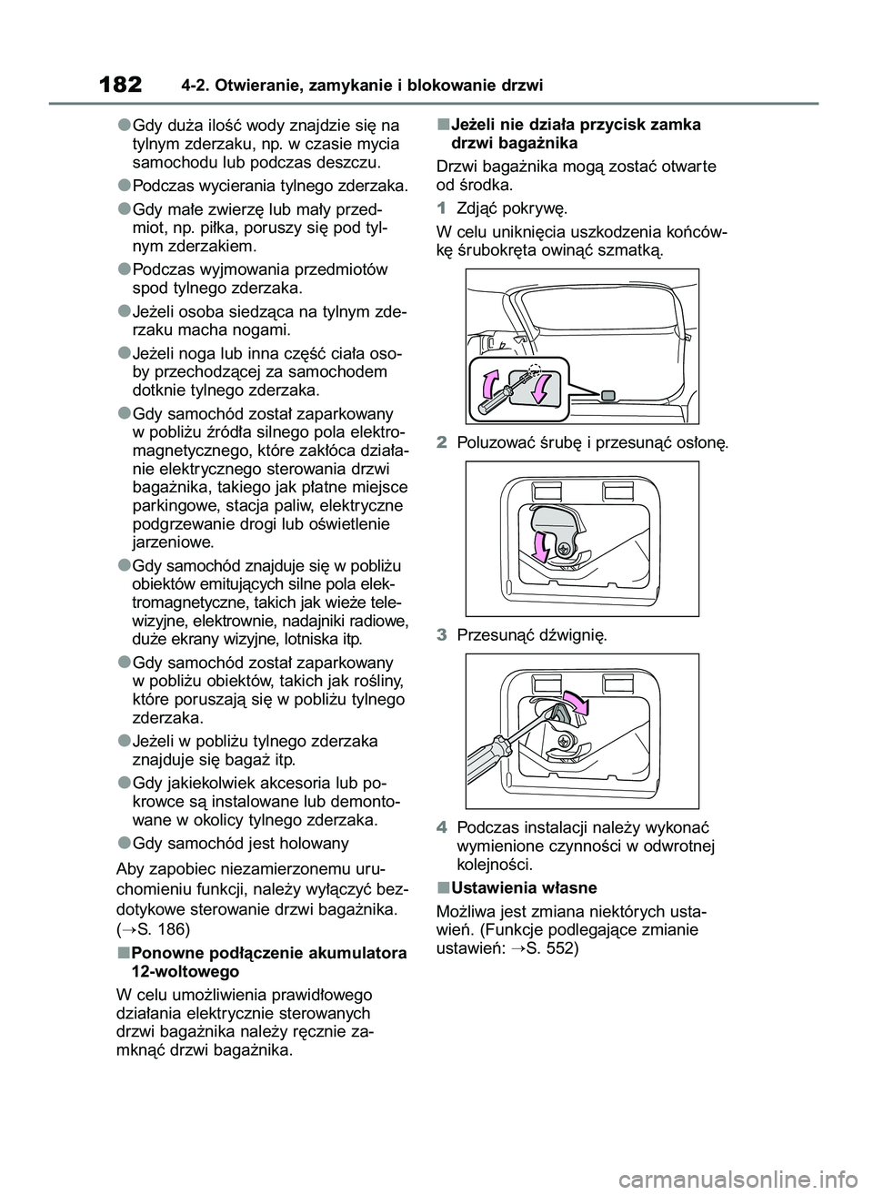 TOYOTA BZ4X 2023  Instrukcja obsługi (in Polish) Gdy du˝a iloÊç wody znajdzie si´ na
tylnym zderzaku, np. w czasie mycia
samochodu lub podczas deszczu.
Podczas wycierania tylnego zderzaka.
Gdy ma∏e zwierz´ lub ma∏y przed-
miot, np. pi∏ka,