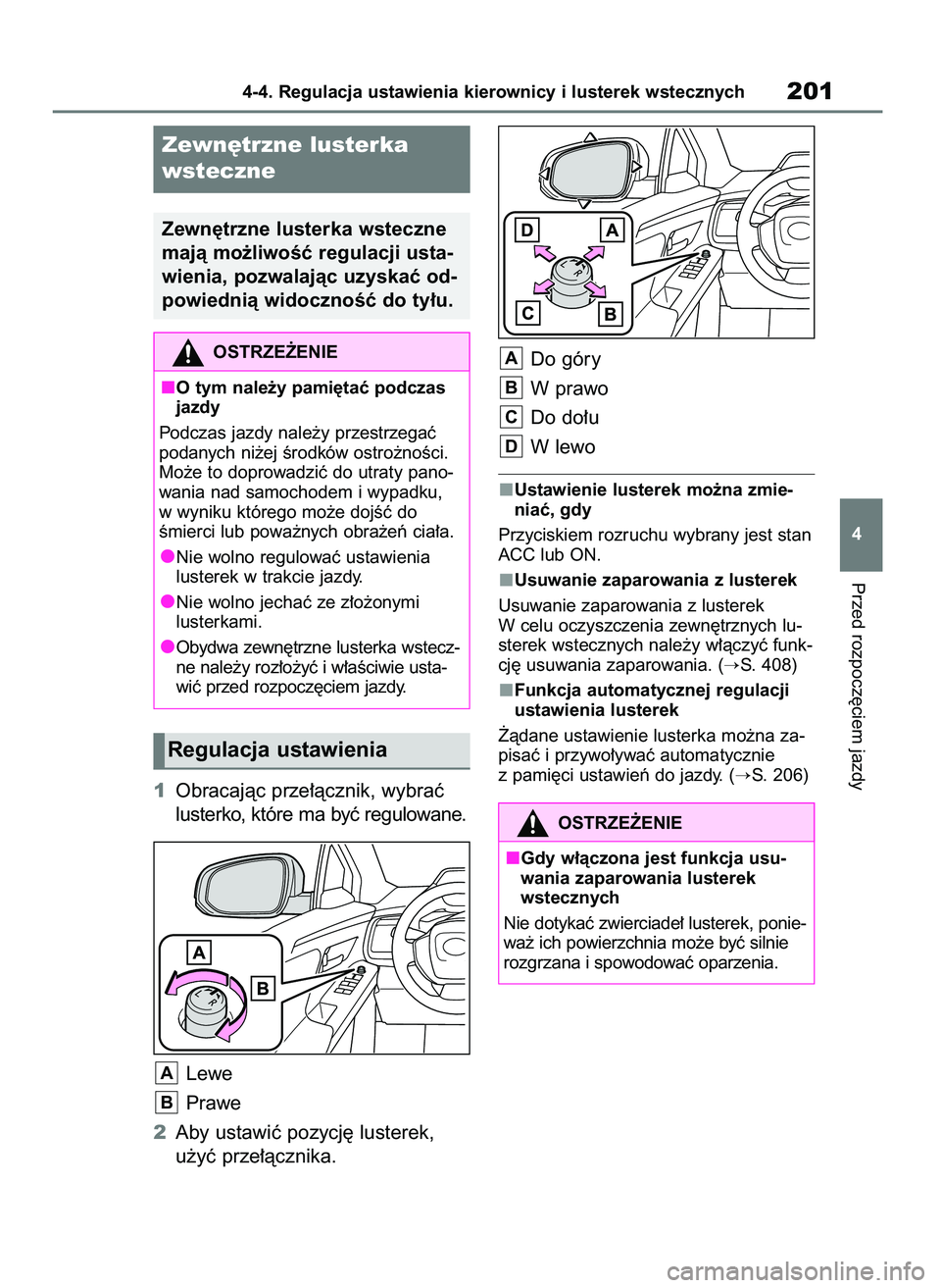 TOYOTA BZ4X 2023  Instrukcja obsługi (in Polish) 1Obracajàc prze∏àcznik, wybraç
lusterko, które ma byç regulowane.
Lewe
Prawe
2Aby ustawiç pozycj´ lusterek,
u˝yç prze∏àcznika.Do góry
Wprawo
Do do∏u
W lewo
Ustawienie lusterek mo˝na 