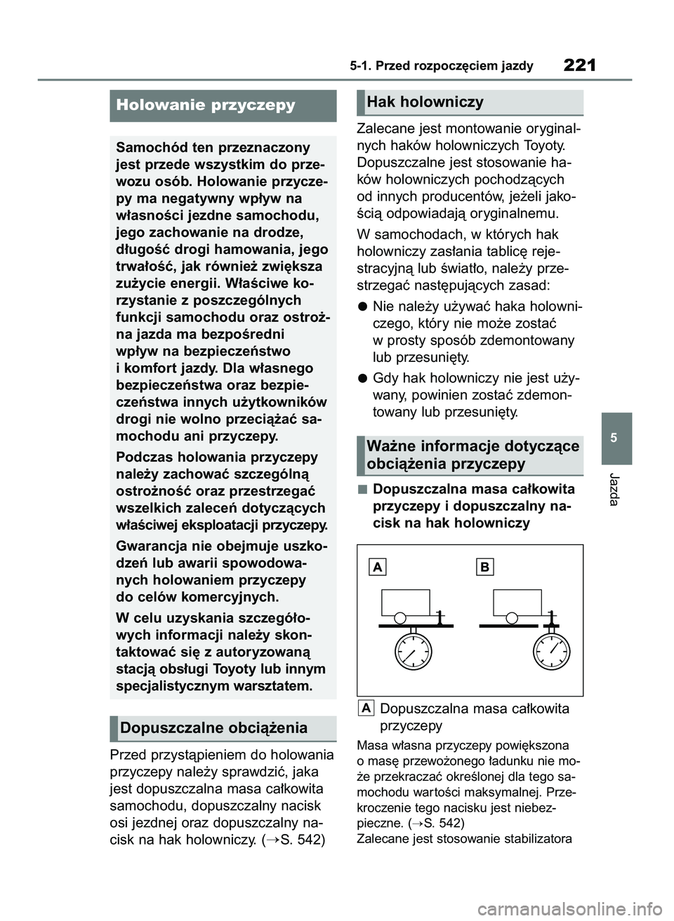 TOYOTA BZ4X 2023  Instrukcja obsługi (in Polish) Przed przystàpieniem do holowania
przyczepy nale˝y sprawdziç, jaka
jest dopuszczalna masa ca∏kowita
samochodu, dopuszczalny nacisk
osi jezdnej oraz dopuszczalny na-
cisk na hak holowniczy. (
S. 