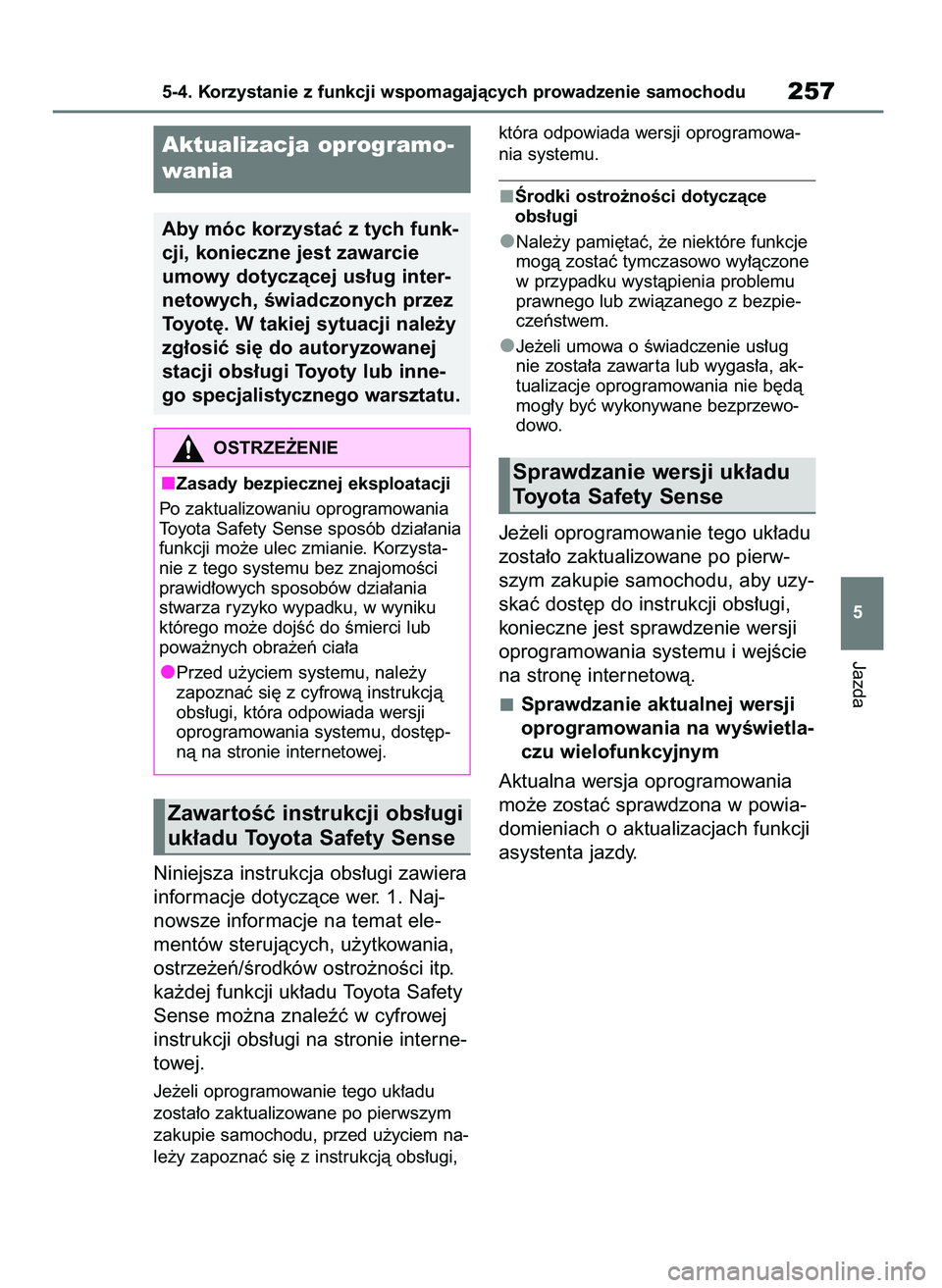 TOYOTA BZ4X 2023 Instrukcja obsługi (in Polish) Niniejsza instrukcja obs∏ugi zawiera
informacje dotyczàce wer. 1. Naj-
nowsze informacje na temat ele-
mentów sterujàcych, u˝ytkowania,
ostrze˝eƒ/Êrodków ostro˝noÊci itp.
ka˝dej funkcji u TOYOTA BZ4X 2023 Instrukcja obsługi (in Polish) Niniejsza instrukcja obs∏ugi zawiera
informacje dotyczàce wer. 1. Naj-
nowsze informacje na temat ele-
mentów sterujàcych, u˝ytkowania,
ostrze˝eƒ/Êrodków ostro˝noÊci itp.
ka˝dej funkcji u