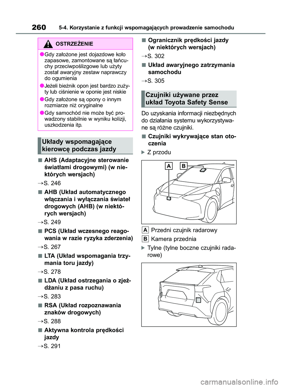 TOYOTA BZ4X 2023  Instrukcja obsługi (in Polish) AHS (Adaptacyjne sterowanie
Êwiat∏ami drogowymi) (w nie-
których wersjach)
S. 246
AHB (Uk∏ad automatycznego
w∏àczania i wy∏àczania Êwiate∏
drogowych (AHB) (w niektó-
rych wersjach)
S