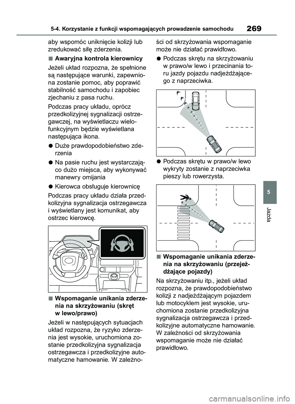 TOYOTA BZ4X 2023 Instrukcja obsługi (in Polish) aby wspomóc unikni´cie kolizji lub
zredukowaç si∏´ zderzenia.
Awaryjna kontrola kierownicy
Je˝eli uk∏ad rozpozna, ˝e spe∏nione
sà nast´pujàce warunki, zapewnio-
na zostanie pomoc, aby p TOYOTA BZ4X 2023 Instrukcja obsługi (in Polish) aby wspomóc unikni´cie kolizji lub
zredukowaç si∏´ zderzenia.
Awaryjna kontrola kierownicy
Je˝eli uk∏ad rozpozna, ˝e spe∏nione
sà nast´pujàce warunki, zapewnio-
na zostanie pomoc, aby p