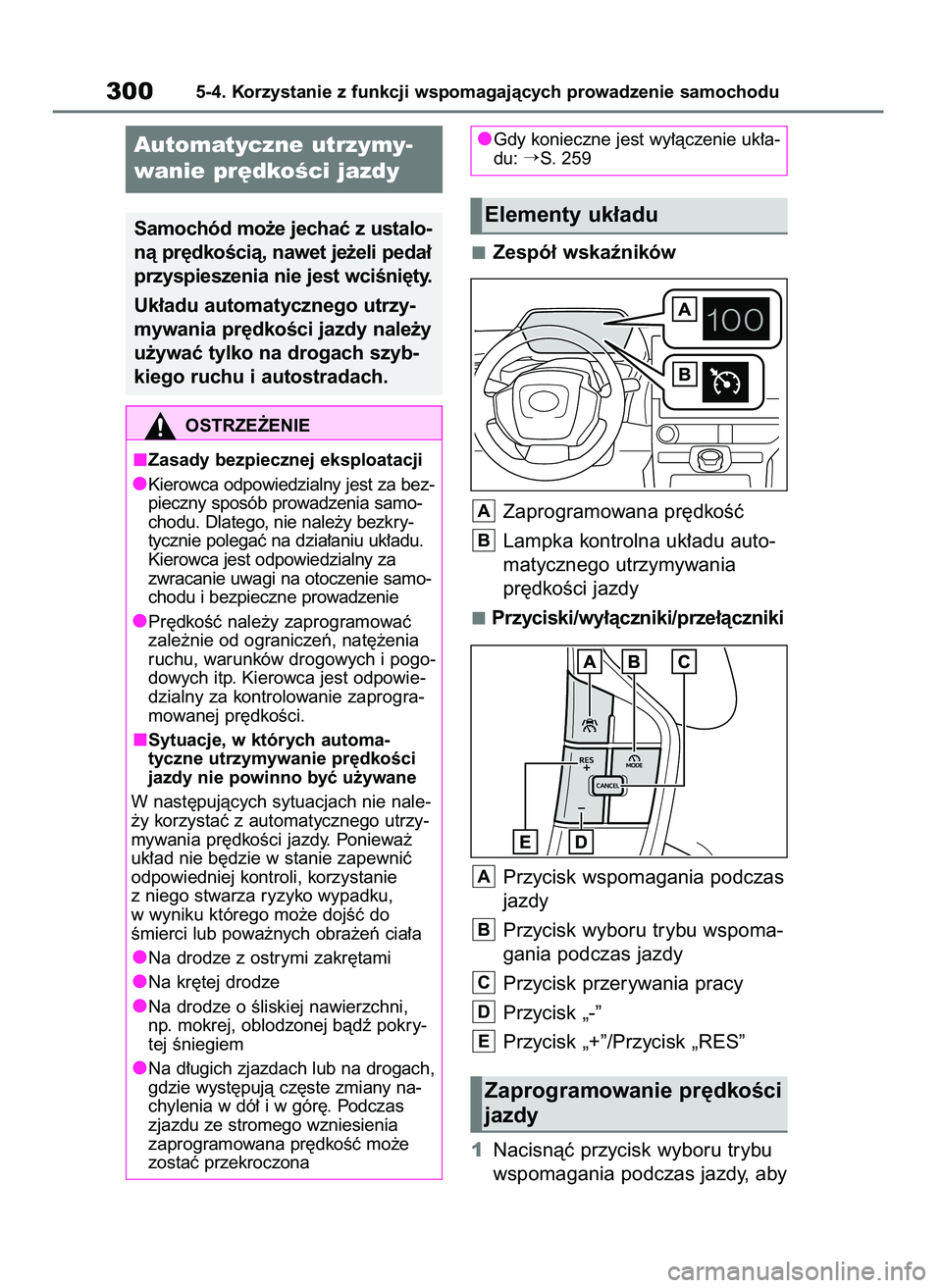 TOYOTA BZ4X 2023 Instrukcja obsługi (in Polish) Zespó∏ wskaêników
Zaprogramowana pr´dkoÊç
Lampka kontrolna uk∏adu auto-
matycznego utrzymywania
pr´dkoÊci jazdy
Przyciski/wy∏àczniki/prze∏àczniki
Przycisk wspomagania podczas
jazdy
P TOYOTA BZ4X 2023 Instrukcja obsługi (in Polish) Zespó∏ wskaêników
Zaprogramowana pr´dkoÊç
Lampka kontrolna uk∏adu auto-
matycznego utrzymywania
pr´dkoÊci jazdy
Przyciski/wy∏àczniki/prze∏àczniki
Przycisk wspomagania podczas
jazdy
P