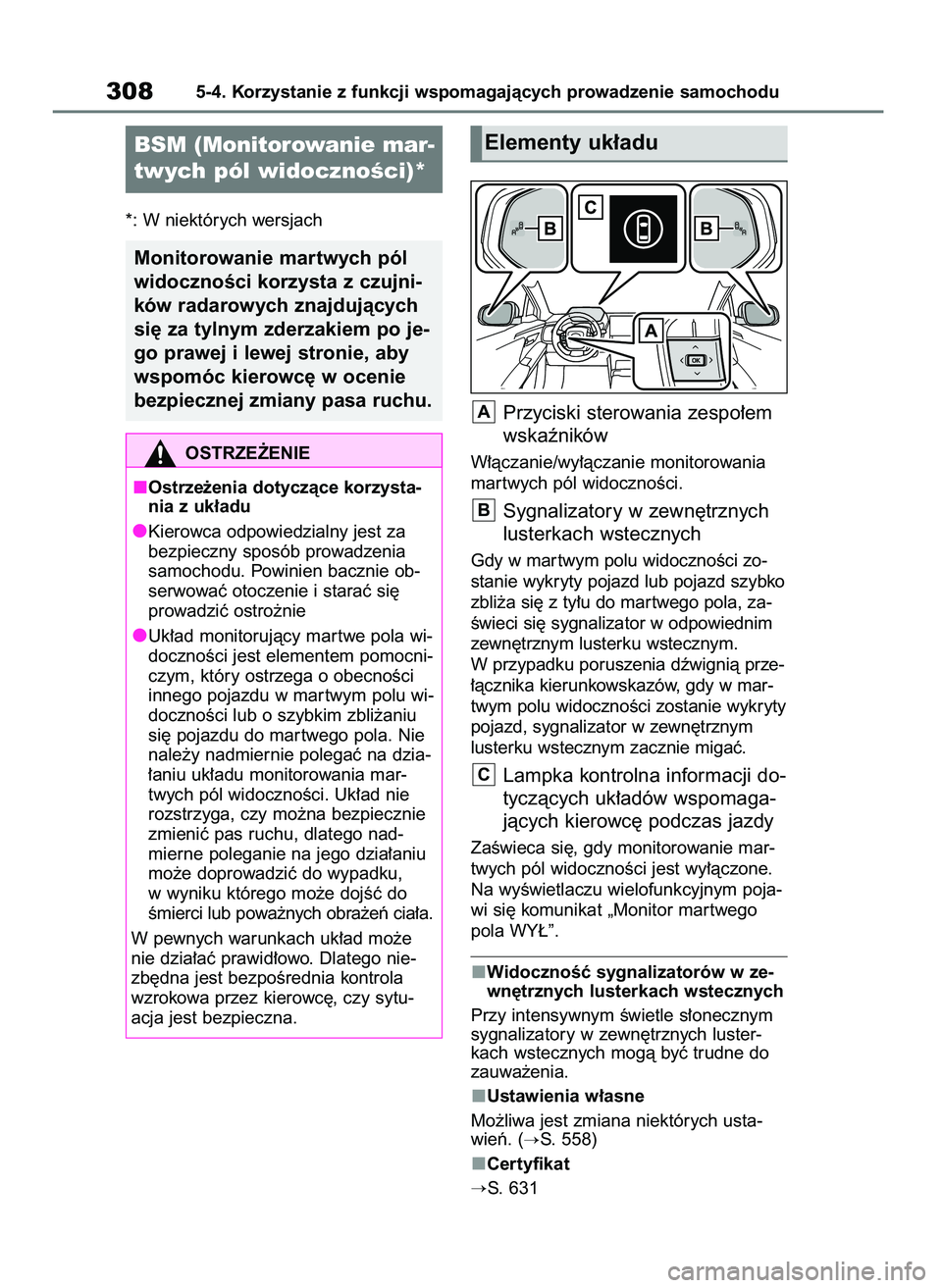 TOYOTA BZ4X 2023 Instrukcja obsługi (in Polish) *: W niektórych wersjach
Przyciski sterowania zespo∏em
wskaêników
W∏àczanie/wy∏àczanie monitorowania
mar twych pól widocznoÊci.
Sygnalizatory w zewn´trznych
lusterkach wstecznych
Gdy w m TOYOTA BZ4X 2023 Instrukcja obsługi (in Polish) *: W niektórych wersjach
Przyciski sterowania zespo∏em
wskaêników
W∏àczanie/wy∏àczanie monitorowania
mar twych pól widocznoÊci.
Sygnalizatory w zewn´trznych
lusterkach wstecznych
Gdy w m