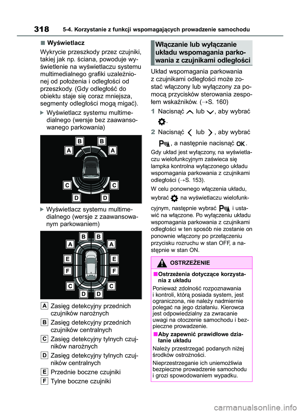 TOYOTA BZ4X 2023  Instrukcja obsługi (in Polish) WyÊwietlacz
Wykrycie przeszkody przez czujniki,
takiej jak np. Êciana, powoduje wy-
Êwietlenie na wyÊwietlaczu systemu
multimedialnego grafiki uzale˝nio-
nej od po∏o˝enia i odleg∏oÊci od
pr