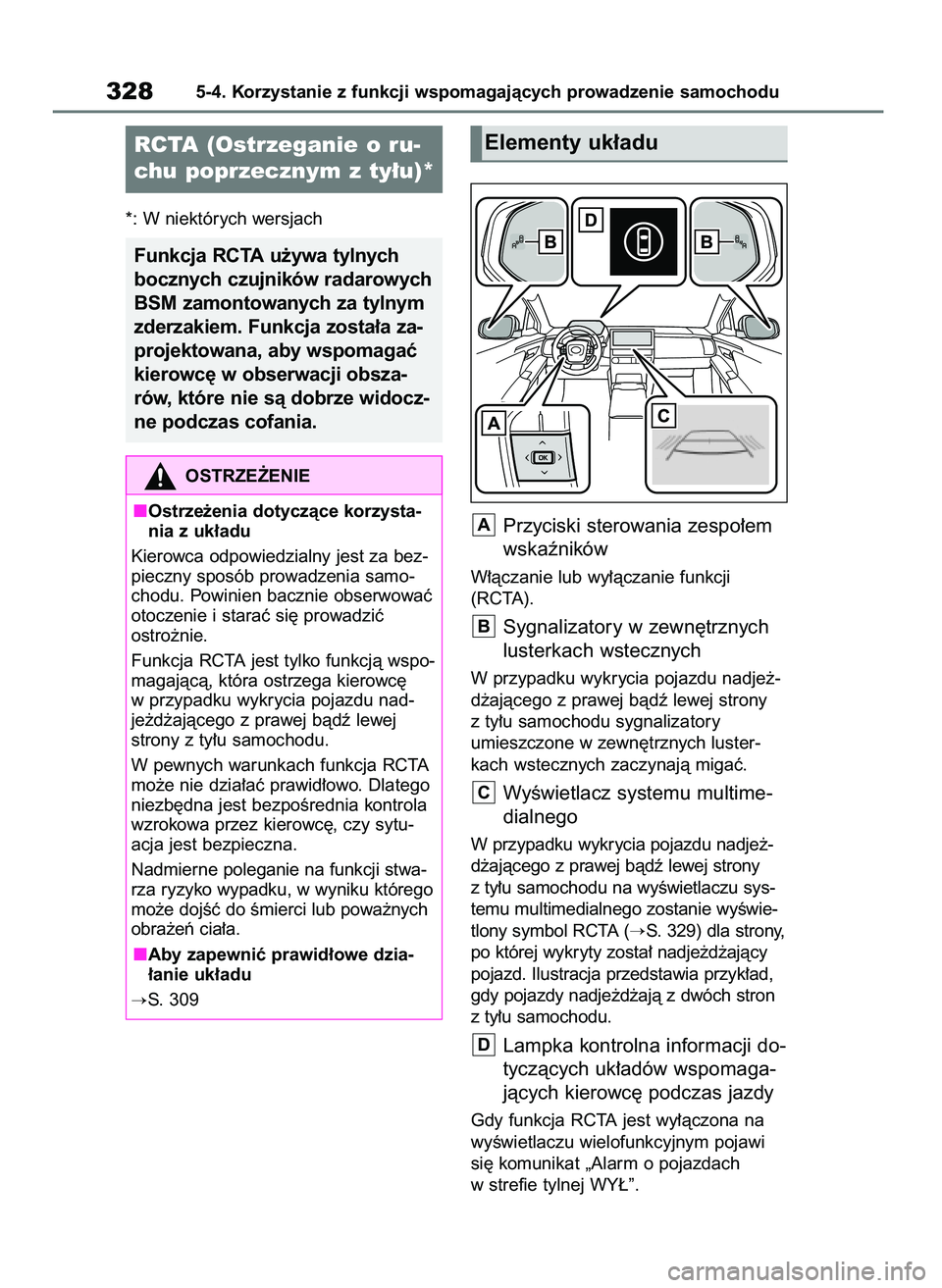 TOYOTA BZ4X 2023  Instrukcja obsługi (in Polish) *: W niektórych wersjach
Przyciski sterowania zespo∏em
wskaêników
W∏àczanie lub wy∏àczanie funkcji
(RCTA).
Sygnalizatory w zewn´trznych
lusterkach wstecznych
W przypadku wykrycia pojazdu n