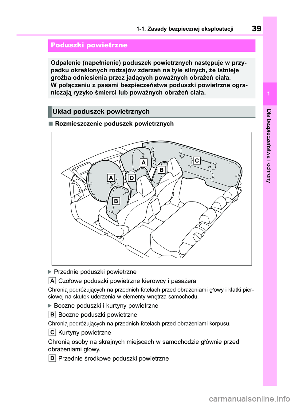 TOYOTA BZ4X 2023  Instrukcja obsługi (in Polish) Rozmieszczenie poduszek powietrznych
óPrzednie poduszki powietrzne
Czo∏owe poduszki powietrzne kierowcy i pasa˝era
Chronià podró˝ujàcych na przednich fotelach przed obra˝eniami g∏owy i klat