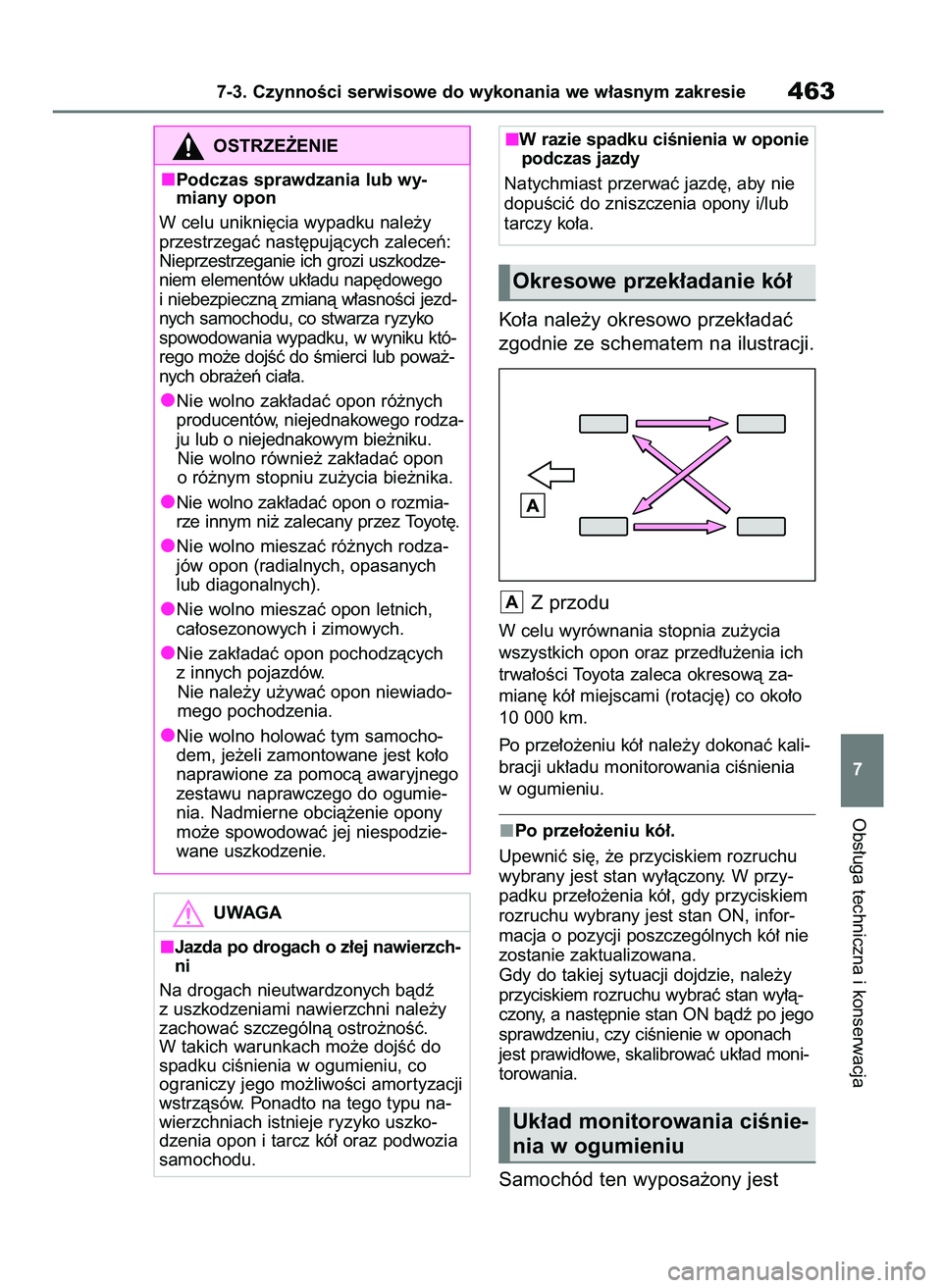 TOYOTA BZ4X 2023 Instrukcja obsługi (in Polish) Ko∏a nale˝y okresowo przek∏adaç
zgodnie ze schematem na ilustracji.
Z przodu
W celu wyrównania stopnia zu˝ycia
wszystkich opon oraz przed∏u˝enia ich
trwa∏oÊci Toyota zaleca okresowà za- TOYOTA BZ4X 2023 Instrukcja obsługi (in Polish) Ko∏a nale˝y okresowo przek∏adaç
zgodnie ze schematem na ilustracji.
Z przodu
W celu wyrównania stopnia zu˝ycia
wszystkich opon oraz przed∏u˝enia ich
trwa∏oÊci Toyota zaleca okresowà za-