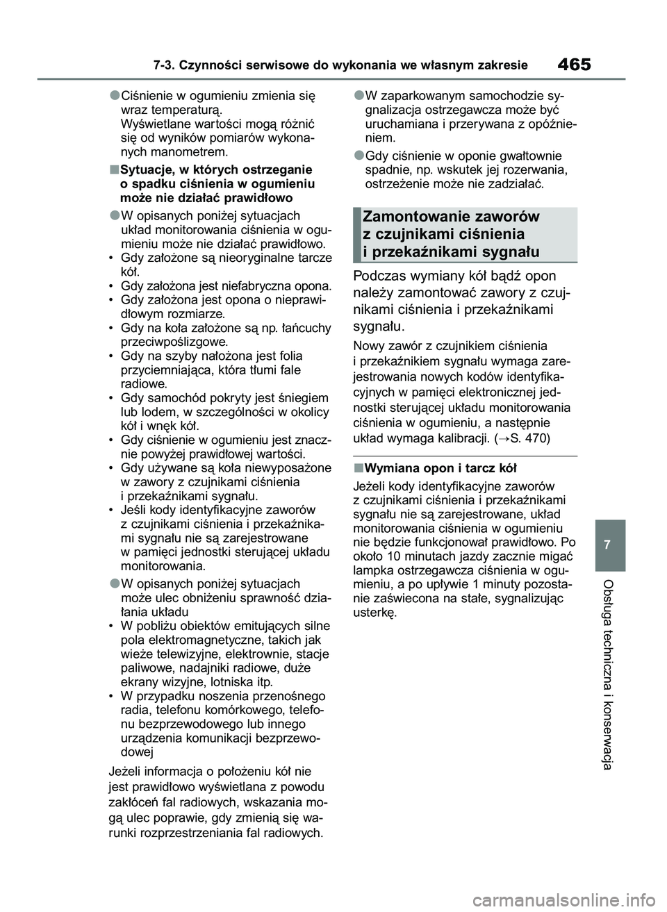 TOYOTA BZ4X 2023 Instrukcja obsługi (in Polish) CiÊnienie w ogumieniu zmienia si´
wraz temperaturà.
WyÊwietlane war toÊci mogà ró˝niç
si´ od wyników pomiarów wykona-
nych manometrem.
Sytuacje, w których ostrzeganie
o spadku ciÊnienia TOYOTA BZ4X 2023 Instrukcja obsługi (in Polish) CiÊnienie w ogumieniu zmienia si´
wraz temperaturà.
WyÊwietlane war toÊci mogà ró˝niç
si´ od wyników pomiarów wykona-
nych manometrem.
Sytuacje, w których ostrzeganie
o spadku ciÊnienia