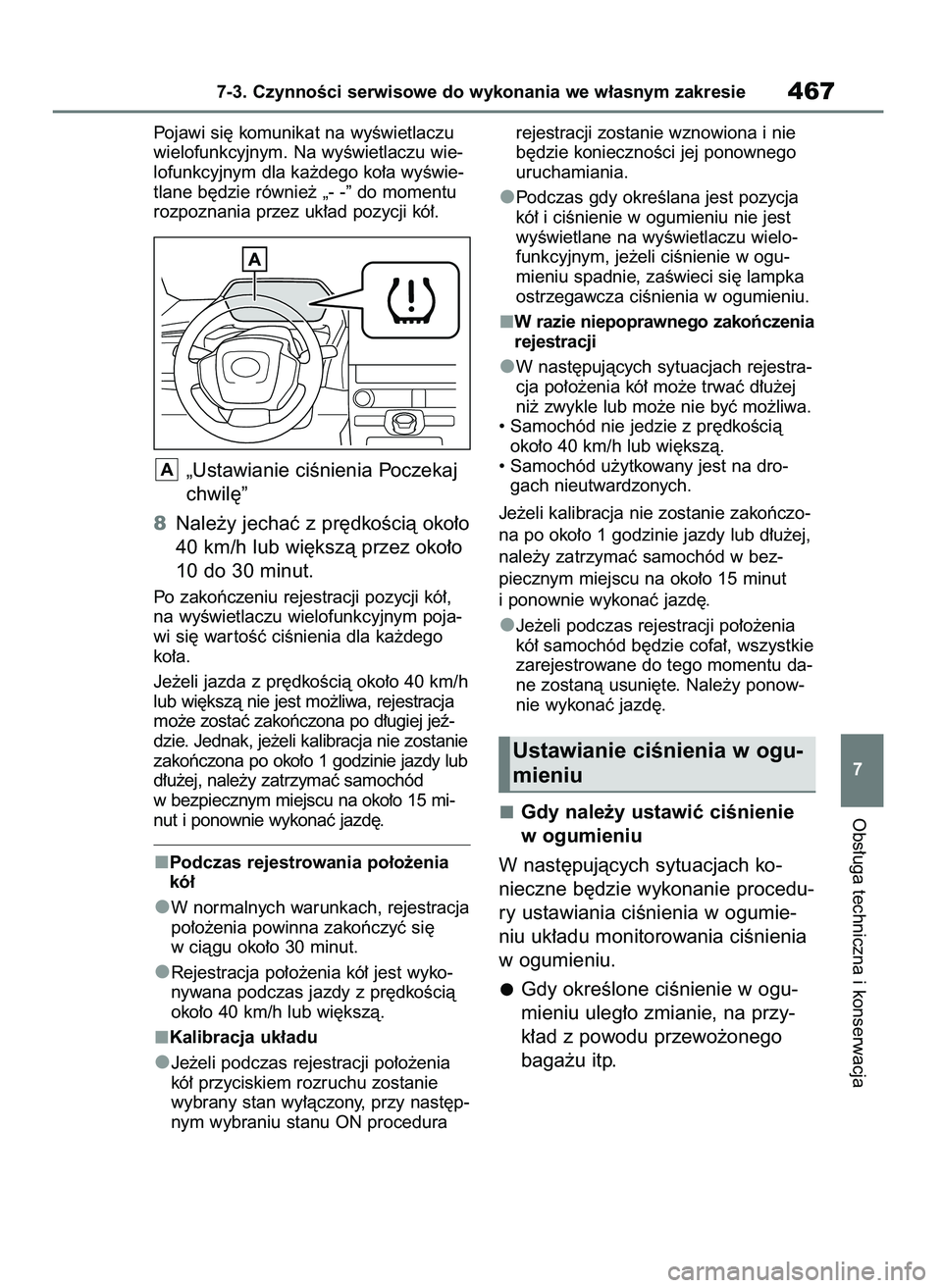 TOYOTA BZ4X 2023 Instrukcja obsługi (in Polish) Pojawi si´ komunikat na wyÊwietlaczu
wielofunkcyjnym. Na wyÊwietlaczu wie-
lofunkcyjnym dla ka˝dego ko∏a wyÊwie-
tlane b´dzie równie˝ „- -” do momentu
rozpoznania przez uk∏ad pozycji k TOYOTA BZ4X 2023 Instrukcja obsługi (in Polish) Pojawi si´ komunikat na wyÊwietlaczu
wielofunkcyjnym. Na wyÊwietlaczu wie-
lofunkcyjnym dla ka˝dego ko∏a wyÊwie-
tlane b´dzie równie˝ „- -” do momentu
rozpoznania przez uk∏ad pozycji k
