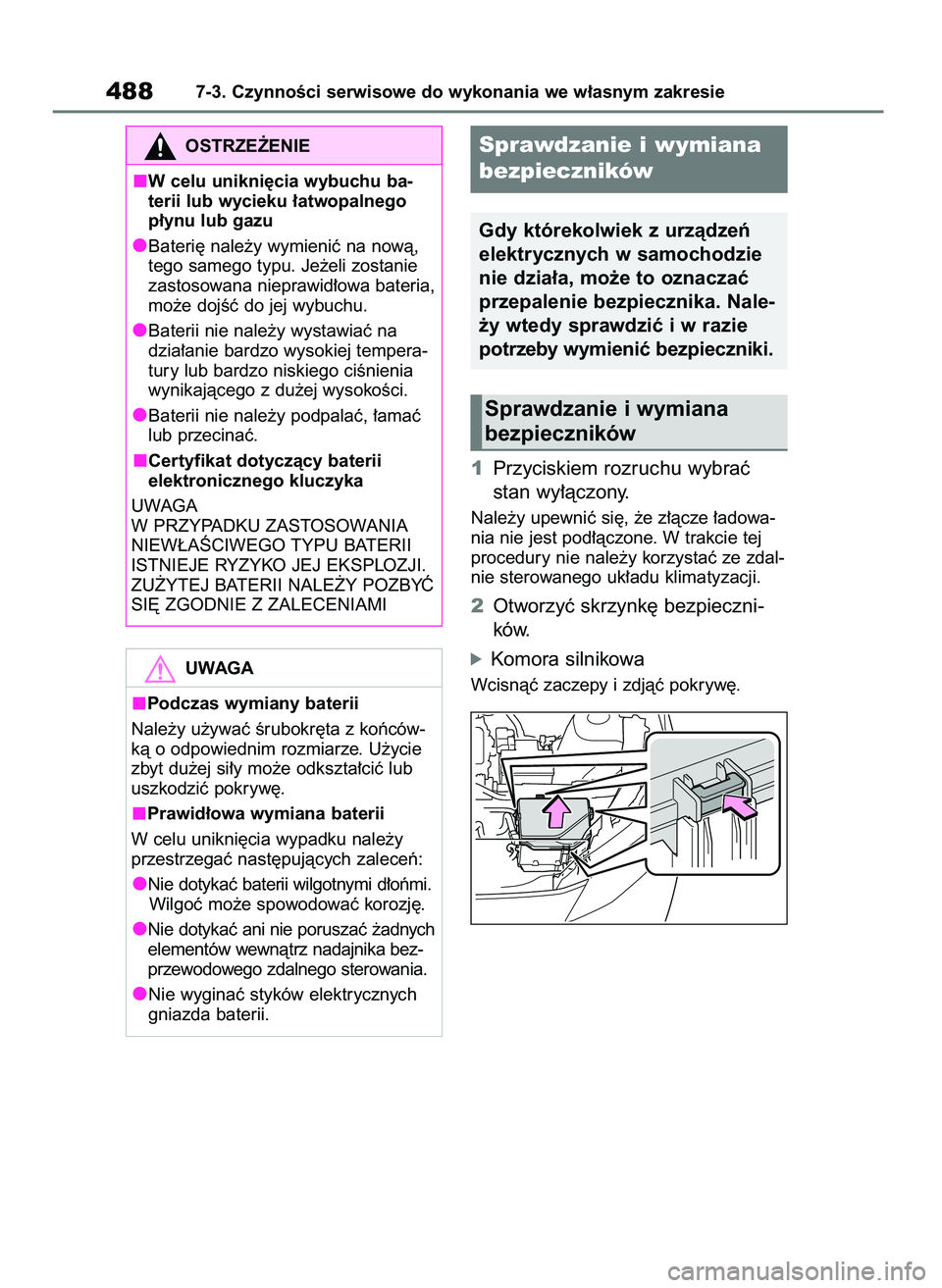TOYOTA BZ4X 2023  Instrukcja obsługi (in Polish) 1Przyciskiem rozruchu wybraç
stan wy∏àczony.
Nale˝y upewniç si´, ˝e z∏àcze ∏adowa-
nia nie jest pod∏àczone. W trakcie tej
procedury nie nale˝y korzystaç ze zdal-
nie sterowanego uk