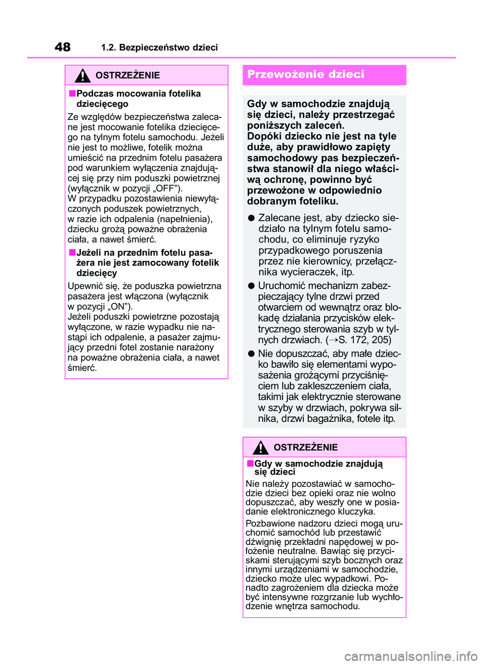 TOYOTA BZ4X 2023  Instrukcja obsługi (in Polish) 481.2. Bezpieczeƒstwo dzieci
OSTRZE˚ENIE
Podczas mocowania fotelika
dzieci´cego
Ze wzgl´dów bezpieczeƒstwa zaleca-
ne jest mocowanie fotelika dzieci´ce-
go na tylnym fotelu samochodu. Je˝eli
n