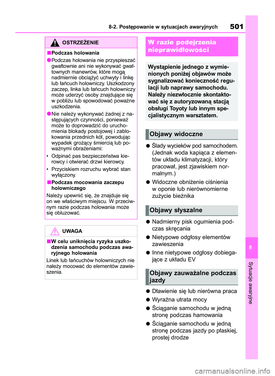 TOYOTA BZ4X 2023 Instrukcja obsługi (in Polish) Âlady wycieków pod samochodem.
(Jednak woda kapiàca z elemen-
tów uk∏adu klimatyzacji, który
pracowa∏, jest zjawiskiem nor-
malnym.)
Widoczne obni˝enie ciÊnienia
w oponie lub nierównomiern TOYOTA BZ4X 2023 Instrukcja obsługi (in Polish) Âlady wycieków pod samochodem.
(Jednak woda kapiàca z elemen-
tów uk∏adu klimatyzacji, który
pracowa∏, jest zjawiskiem nor-
malnym.)
Widoczne obni˝enie ciÊnienia
w oponie lub nierównomiern