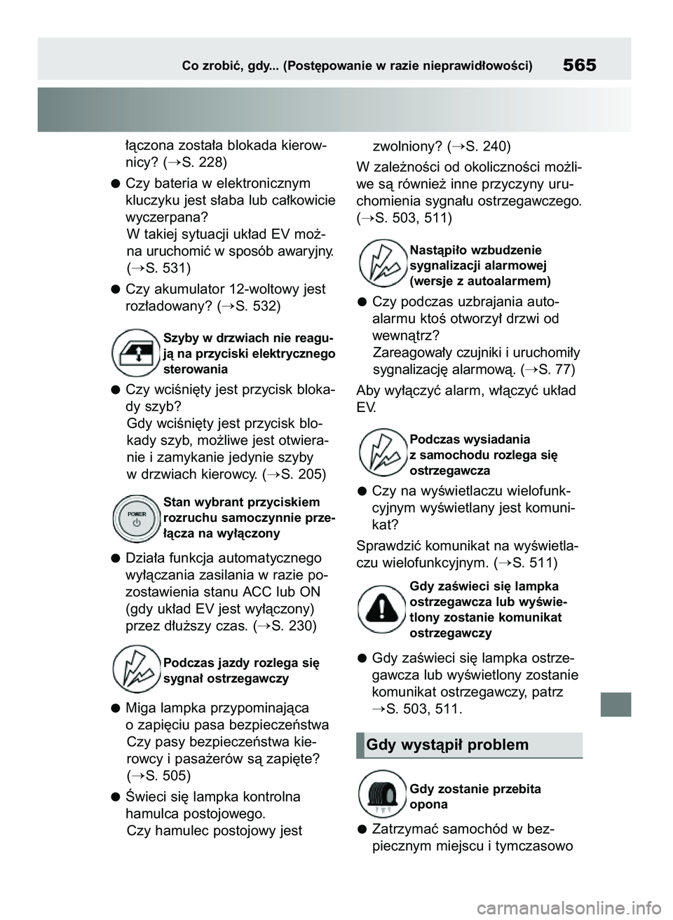 TOYOTA BZ4X 2023  Instrukcja obsługi (in Polish) ∏àczona zosta∏a blokada kierow-
nicy? (
S. 228)
Czy bateria w elektronicznym
kluczyku jest s∏aba lub ca∏kowicie
wyczerpana?
W takiej sytuacji uk∏ad EV mo˝-
na uruchomiç w sposób awaryjn