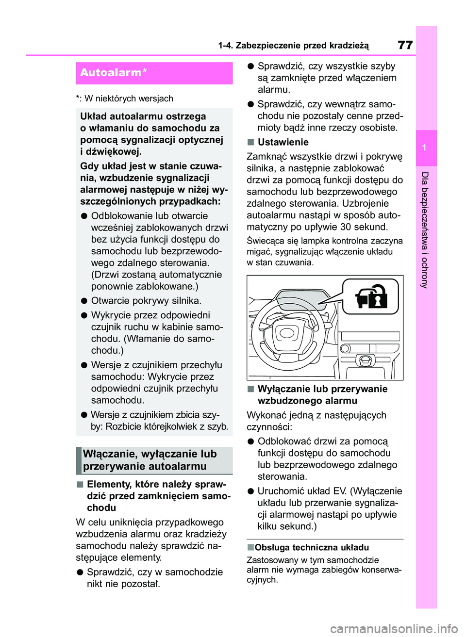 TOYOTA BZ4X 2023  Instrukcja obsługi (in Polish) *: W niektórych wersjach
Elementy, które nale˝y spraw-
dziç przed zamkni´ciem samo-
chodu
W celu unikni´cia przypadkowego
wzbudzenia alarmu oraz kradzie˝y
samochodu nale˝y sprawdziç na-
st´p