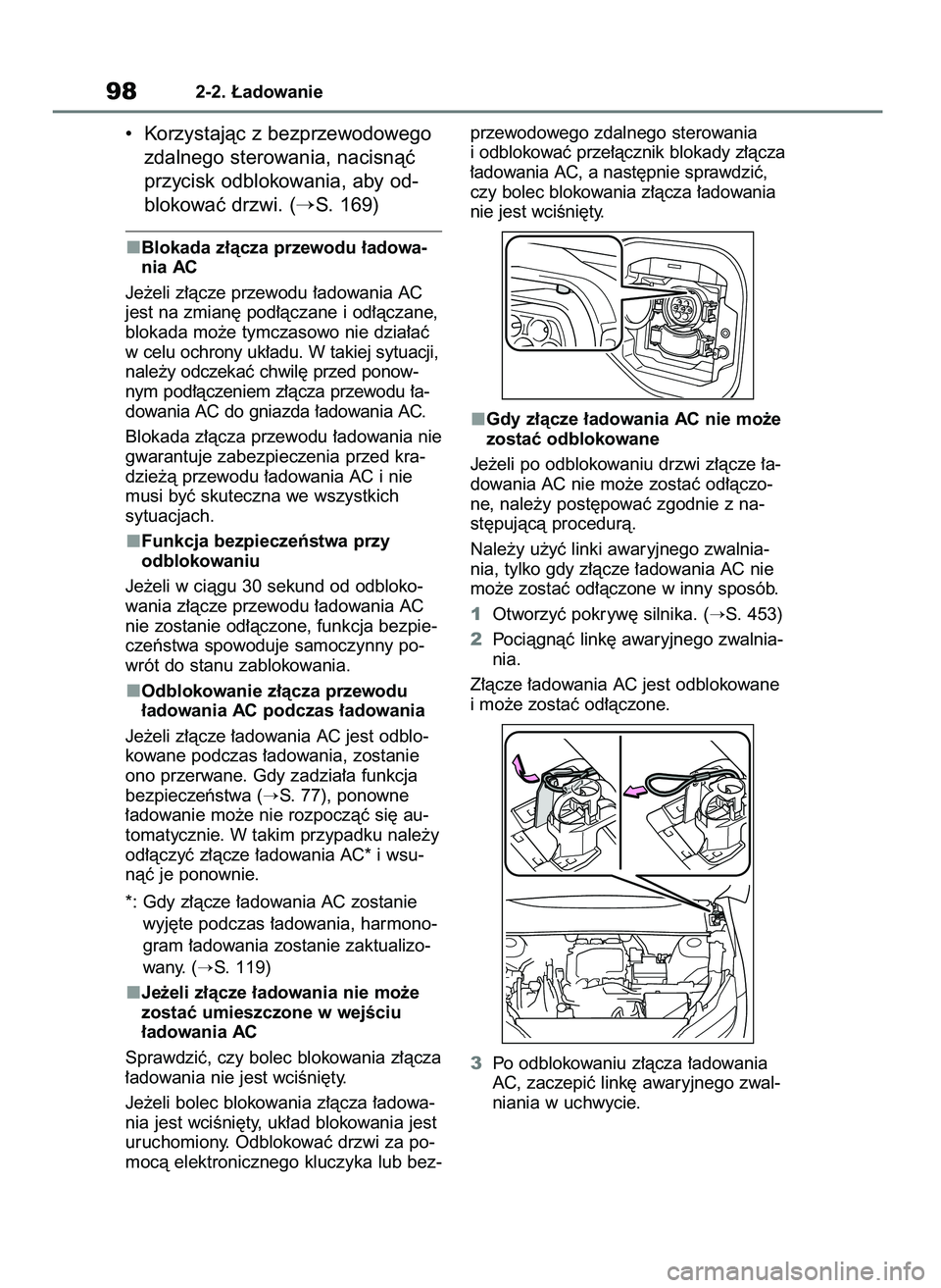 TOYOTA BZ4X 2023  Instrukcja obsługi (in Polish) •  Korzystajàc z bezprzewodowego
zdalnego sterowania, nacisnàç
przycisk odblokowania, aby od-
blokowaç drzwi. (
S. 169)
Blokada z∏àcza przewodu ∏adowa-
nia AC
Je˝eli z∏àcze przewodu 