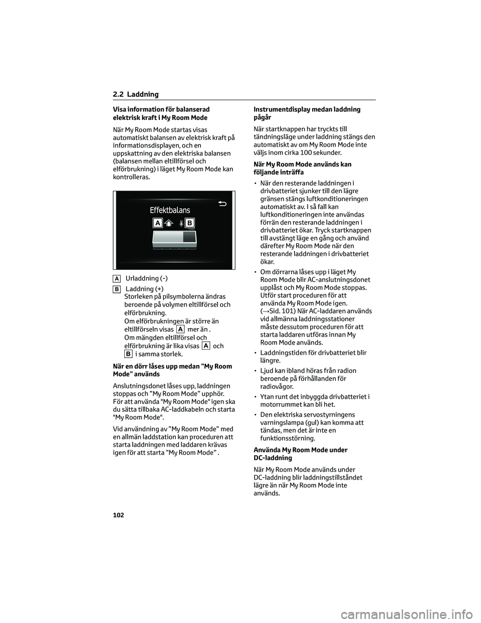 TOYOTA BZ4X 2023 Bruksanvisningar (in Swedish) Visa information för balanserad
elektrisk kraft i My Room Mode
När My Room Mode startas visas
automatiskt balansen av elektrisk kraft på
informationsdisplayen, och en
uppskattning av den elektriska TOYOTA BZ4X 2023 Bruksanvisningar (in Swedish) Visa information för balanserad
elektrisk kraft i My Room Mode
När My Room Mode startas visas
automatiskt balansen av elektrisk kraft på
informationsdisplayen, och en
uppskattning av den elektriska
