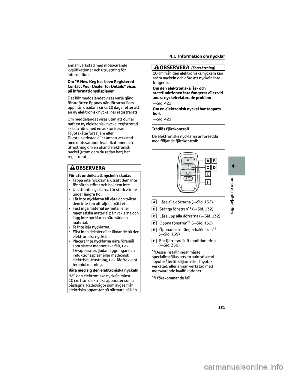 TOYOTA BZ4X 2023 Bruksanvisningar (in Swedish) annan verkstad med motsvarande
kvalifikationer och utrustning för
information.
Om ”A New Key has been Registered
Contact Your Dealer for Details” visas
på informationsdisplayen
Det här meddelan TOYOTA BZ4X 2023 Bruksanvisningar (in Swedish) annan verkstad med motsvarande
kvalifikationer och utrustning för
information.
Om ”A New Key has been Registered
Contact Your Dealer for Details” visas
på informationsdisplayen
Det här meddelan
