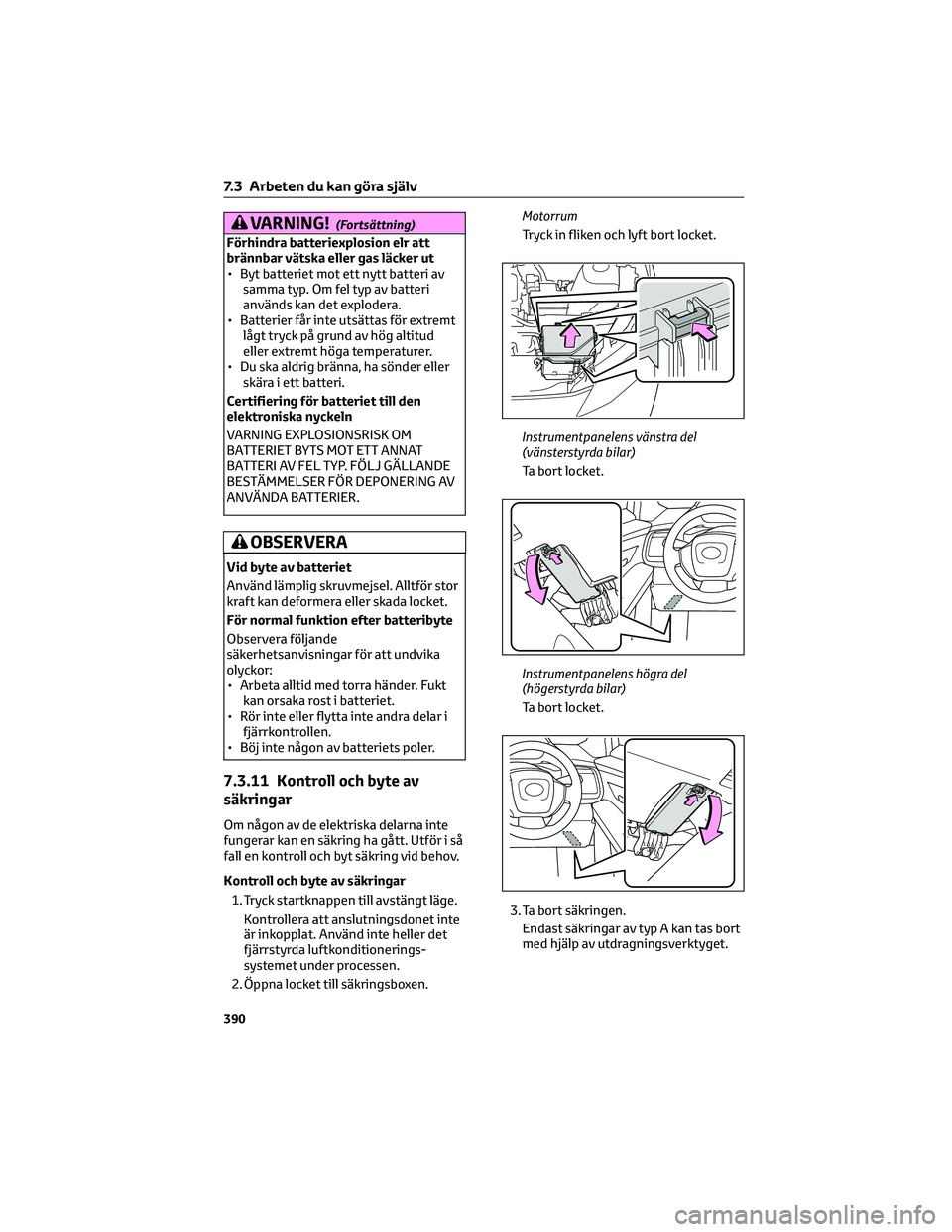 TOYOTA BZ4X 2023 Bruksanvisningar (in Swedish) VARNING!(Fortsättning)
Förhindra batteriexplosion elr att
brännbar vätska eller gas läcker ut
• Byt batteriet mot ett nytt batteri av
samma typ. Om fel typ av batteri
används kan det explodera TOYOTA BZ4X 2023 Bruksanvisningar (in Swedish) VARNING!(Fortsättning)
Förhindra batteriexplosion elr att
brännbar vätska eller gas läcker ut
• Byt batteriet mot ett nytt batteri av
samma typ. Om fel typ av batteri
används kan det explodera