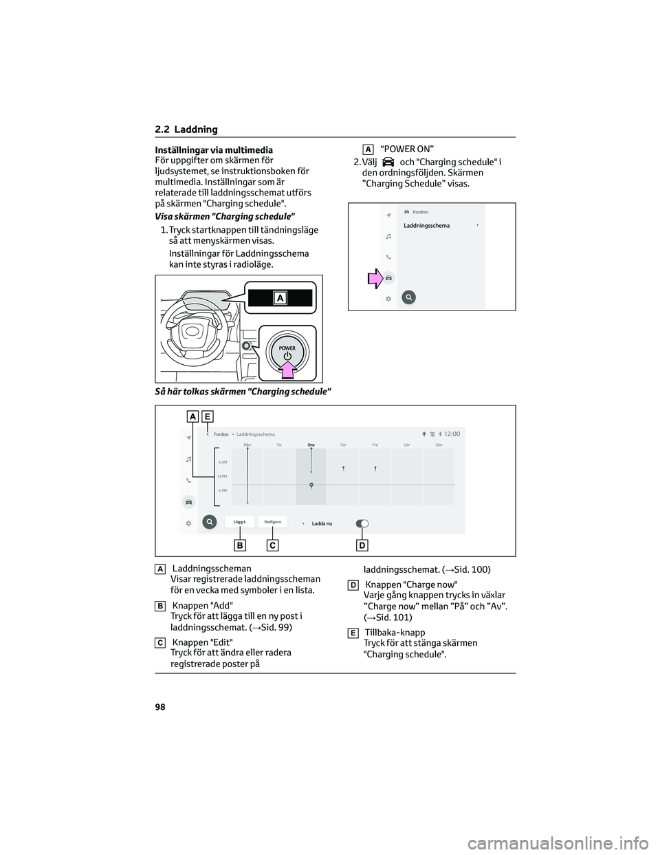 TOYOTA BZ4X 2023 Bruksanvisningar (in Swedish) Inställningar via multimedia
För uppgifter om skärmen för
ljudsystemet, se instruktionsboken för
multimedia. Inställningar som är
relaterade till laddningsschemat utförs
på skärmen "Char TOYOTA BZ4X 2023 Bruksanvisningar (in Swedish) Inställningar via multimedia
För uppgifter om skärmen för
ljudsystemet, se instruktionsboken för
multimedia. Inställningar som är
relaterade till laddningsschemat utförs
på skärmen "Char