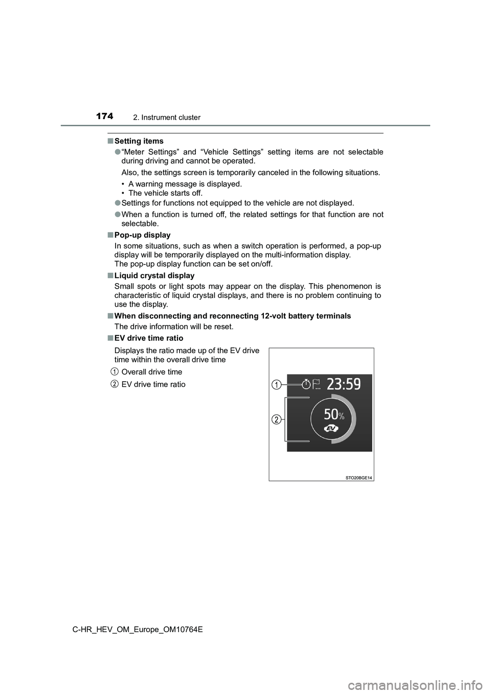 TOYOTA C-HR 2023 Owners Manual 1742. Instrument cluster
C-HR_HEV_OM_Europe_OM10764E
■Setting items
● “Meter Settings” and “Vehicle Settings” setting items are not selectable
during driving and cannot be opera TOYOTA C-HR 2023 Owners Manual 1742. Instrument cluster
C-HR_HEV_OM_Europe_OM10764E
■Setting items
● “Meter Settings” and “Vehicle Settings” setting items are not selectable
during driving and cannot be opera
