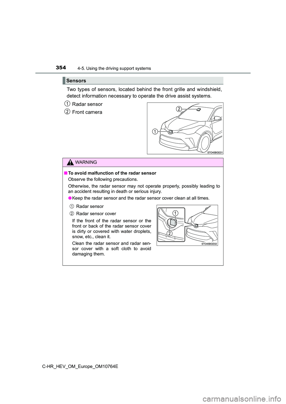 TOYOTA C-HR 2023 Owners Manual 3544-5. Using the driving support systems
C-HR_HEV_OM_Europe_OM10764E
Two types of sensors, located behind the front grille and windshield,
detect information necessary to operate the drive TOYOTA C-HR 2023 Owners Manual 3544-5. Using the driving support systems
C-HR_HEV_OM_Europe_OM10764E
Two types of sensors, located behind the front grille and windshield,
detect information necessary to operate the drive