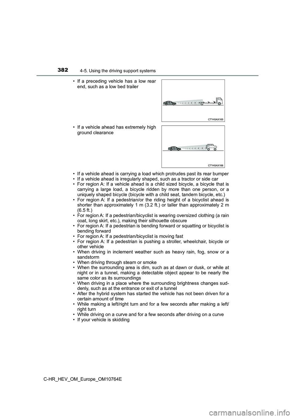 TOYOTA C-HR 2023 Owners Manual 3824-5. Using the driving support systems
C-HR_HEV_OM_Europe_OM10764E
• If a vehicle ahead is carrying a load which protrudes past its rear bumper
• If a vehicle ahead is irregularly shaped, su TOYOTA C-HR 2023 Owners Manual 3824-5. Using the driving support systems
C-HR_HEV_OM_Europe_OM10764E
• If a vehicle ahead is carrying a load which protrudes past its rear bumper
• If a vehicle ahead is irregularly shaped, su