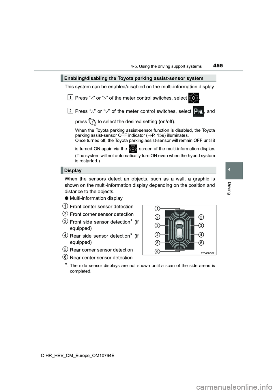 TOYOTA C-HR 2023 Owners Manual 4554-5. Using the driving support systems
4
Driving
C-HR_HEV_OM_Europe_OM10764E
This system can be enabled/disabled on the multi-information display.
Press “ ” or “” of the meter contro TOYOTA C-HR 2023 Owners Manual 4554-5. Using the driving support systems
4
Driving
C-HR_HEV_OM_Europe_OM10764E
This system can be enabled/disabled on the multi-information display.
Press “ ” or “” of the meter contro