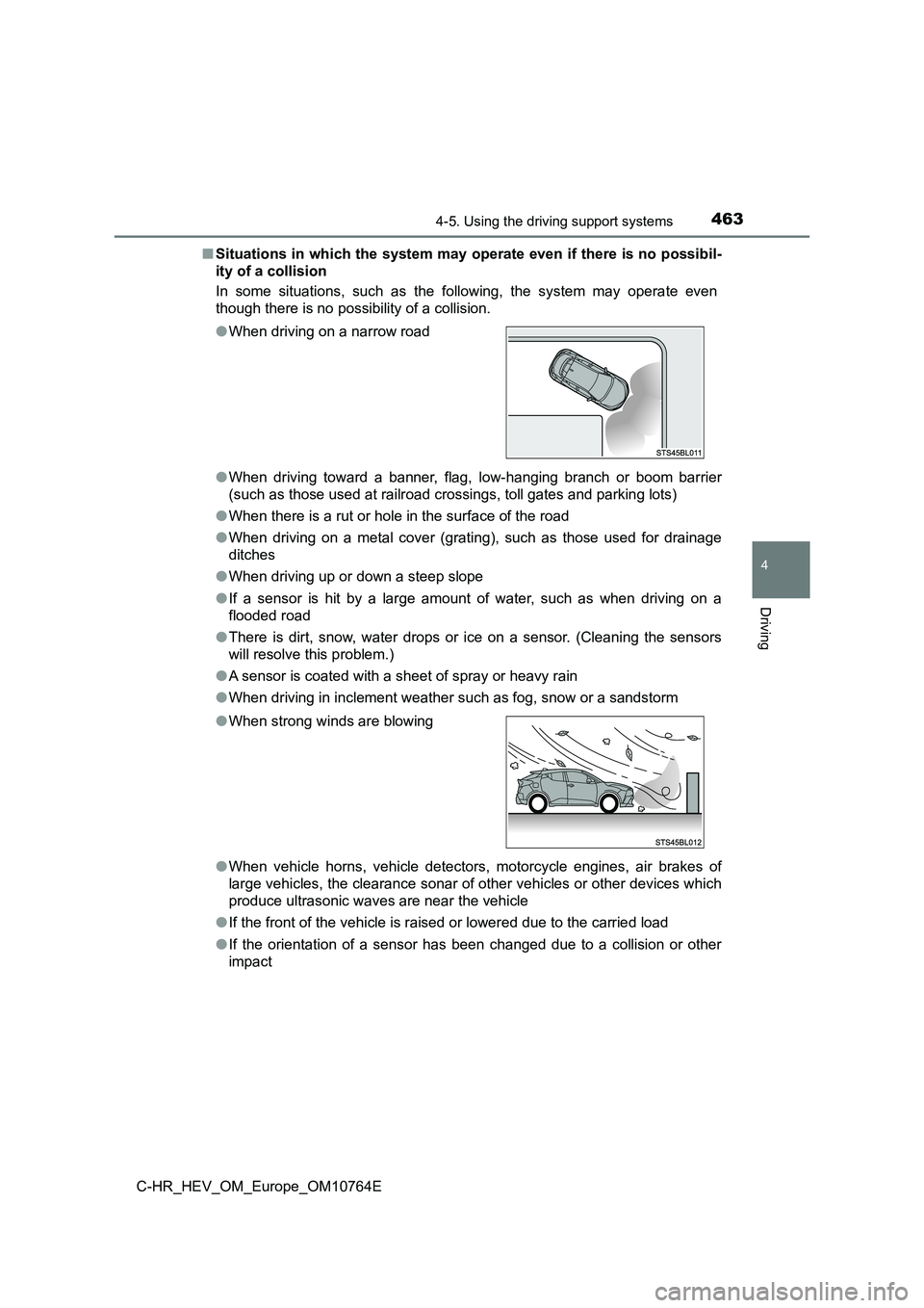 TOYOTA C-HR 2023 Owners Manual 4634-5. Using the driving support systems
4
Driving
C-HR_HEV_OM_Europe_OM10764E
■ Situations in which the system may operate even if there is no possibil-
ity of a collision
In some situations, TOYOTA C-HR 2023 Owners Manual 4634-5. Using the driving support systems
4
Driving
C-HR_HEV_OM_Europe_OM10764E
■ Situations in which the system may operate even if there is no possibil-
ity of a collision
In some situations,