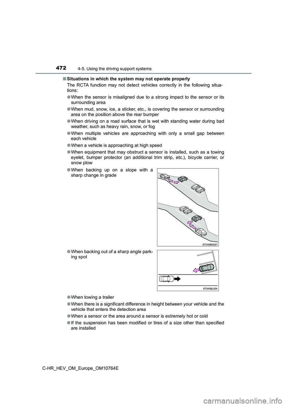 TOYOTA C-HR 2023 Owners Manual 4724-5. Using the driving support systems
C-HR_HEV_OM_Europe_OM10764E
■ Situations in which the system may not operate properly
The RCTA function may not detect vehicles correctly in the TOYOTA C-HR 2023 Owners Manual 4724-5. Using the driving support systems
C-HR_HEV_OM_Europe_OM10764E
■ Situations in which the system may not operate properly
The RCTA function may not detect vehicles correctly in the