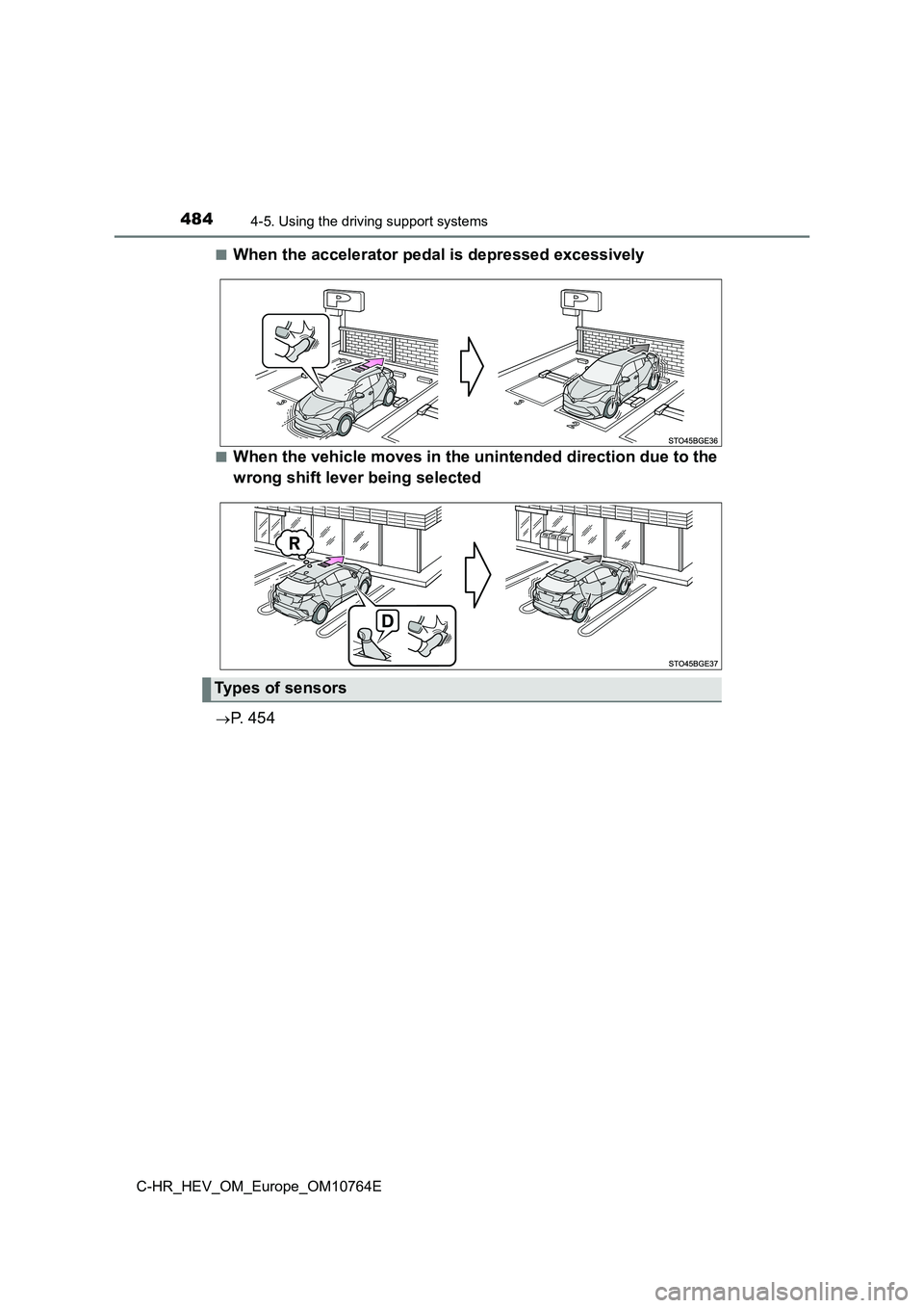 TOYOTA C-HR 2023 Owners Manual 4844-5. Using the driving support systems
C-HR_HEV_OM_Europe_OM10764E
■When the accelerator pedal is depressed excessively
■When the vehicle moves in the unintended direction due to the
wrong sh TOYOTA C-HR 2023 Owners Manual 4844-5. Using the driving support systems
C-HR_HEV_OM_Europe_OM10764E
■When the accelerator pedal is depressed excessively
■When the vehicle moves in the unintended direction due to the
wrong sh