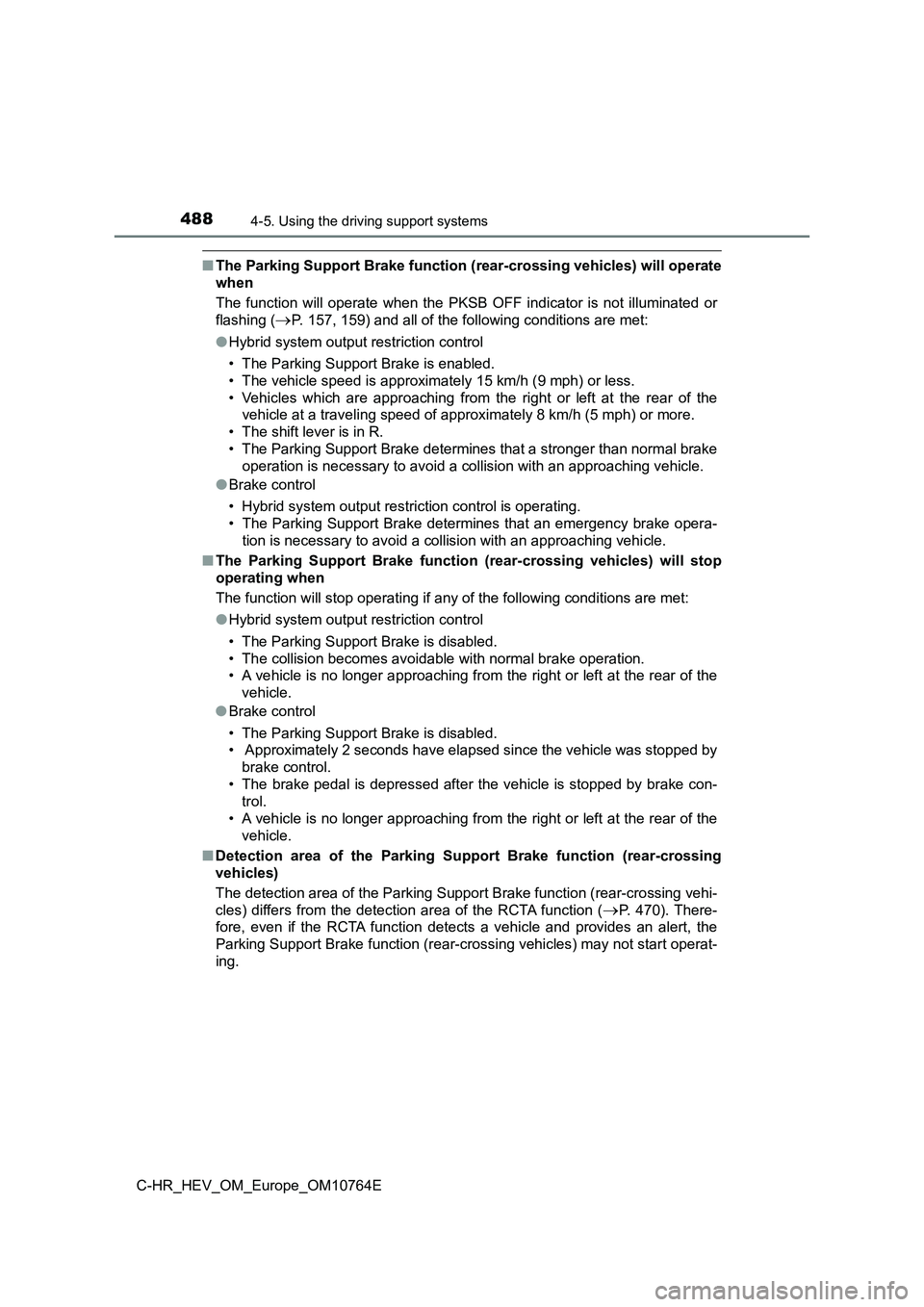 TOYOTA C-HR 2023 Owners Guide 4884-5. Using the driving support systems
C-HR_HEV_OM_Europe_OM10764E
■The Parking Support Brake function (rear-crossing vehicles) will operate
when
The function will operate when the PKSB TOYOTA C-HR 2023 Owners Guide 4884-5. Using the driving support systems
C-HR_HEV_OM_Europe_OM10764E
■The Parking Support Brake function (rear-crossing vehicles) will operate
when
The function will operate when the PKSB
