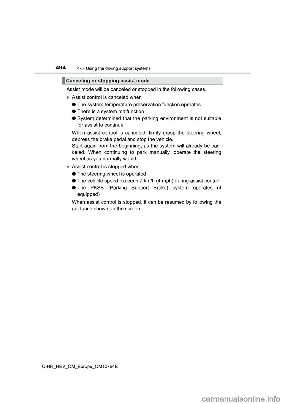 TOYOTA C-HR 2023 Owners Guide 4944-5. Using the driving support systems
C-HR_HEV_OM_Europe_OM10764E
Assist mode will be canceled or stopped in the following cases.
Assist control is canceled when
● The system temperature pre TOYOTA C-HR 2023 Owners Guide 4944-5. Using the driving support systems
C-HR_HEV_OM_Europe_OM10764E
Assist mode will be canceled or stopped in the following cases.
Assist control is canceled when
● The system temperature pre