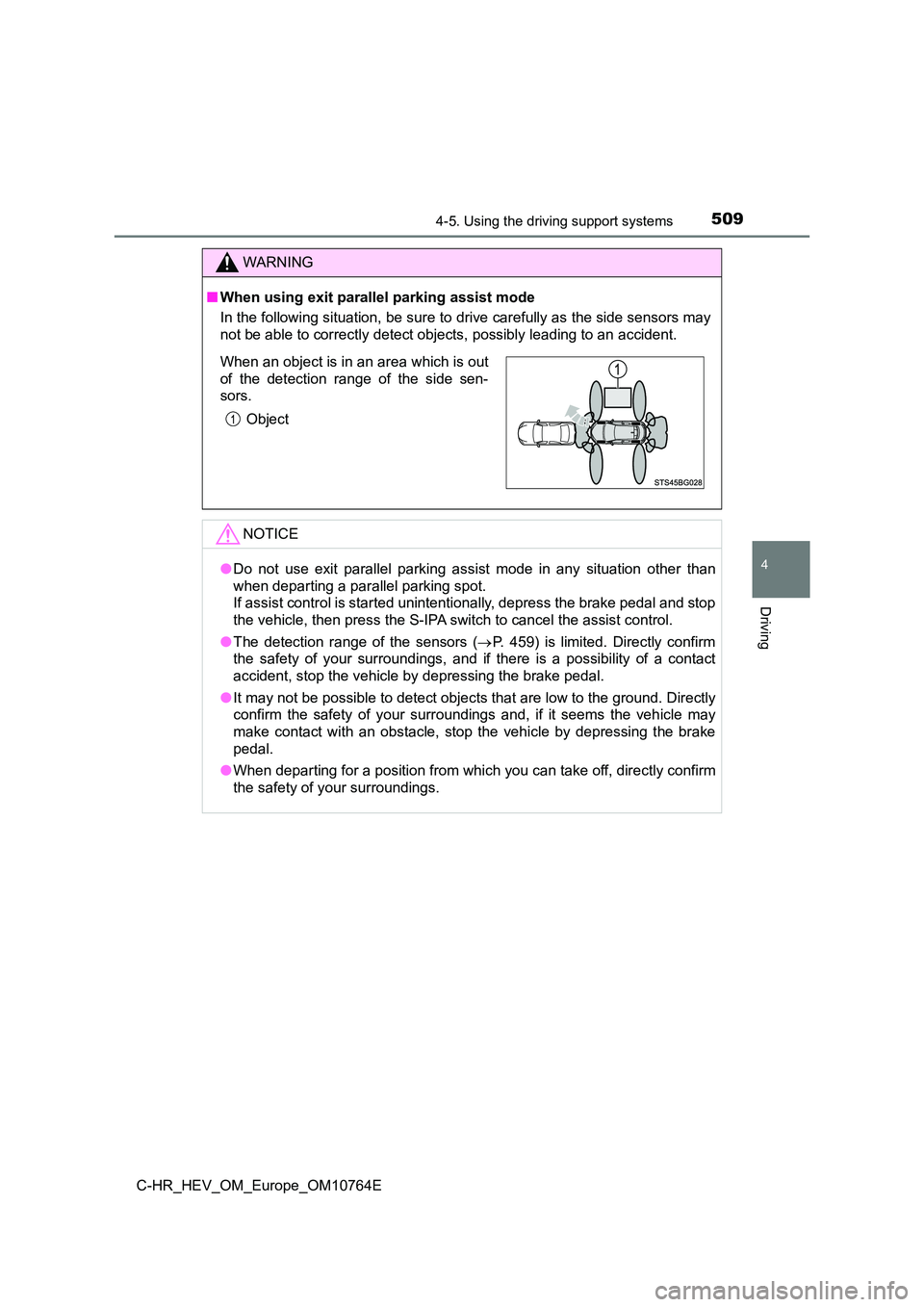 TOYOTA C-HR 2023 User Guide 5094-5. Using the driving support systems
4
Driving
C-HR_HEV_OM_Europe_OM10764E
WARNING
■When using exit parallel parking assist mode
In the following situation, be sure to drive carefully as the s TOYOTA C-HR 2023 User Guide 5094-5. Using the driving support systems
4
Driving
C-HR_HEV_OM_Europe_OM10764E
WARNING
■When using exit parallel parking assist mode
In the following situation, be sure to drive carefully as the s