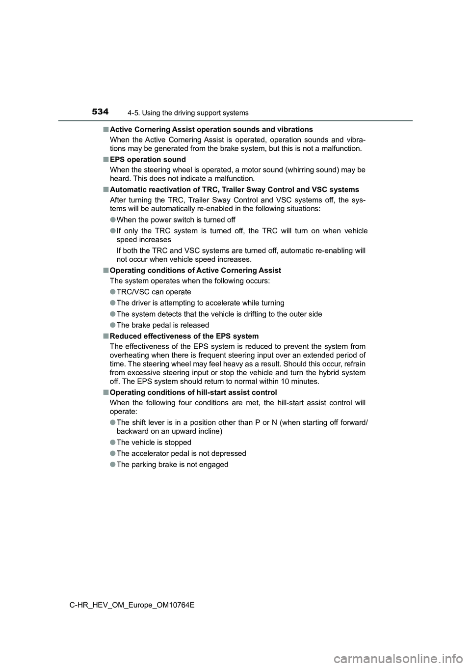 TOYOTA C-HR 2023 Service Manual 5344-5. Using the driving support systems
C-HR_HEV_OM_Europe_OM10764E
■ Active Cornering Assist operation sounds and vibrations
When the Active Cornering Assi st is operated, operation sound TOYOTA C-HR 2023 Service Manual 5344-5. Using the driving support systems
C-HR_HEV_OM_Europe_OM10764E
■ Active Cornering Assist operation sounds and vibrations
When the Active Cornering Assi st is operated, operation sound