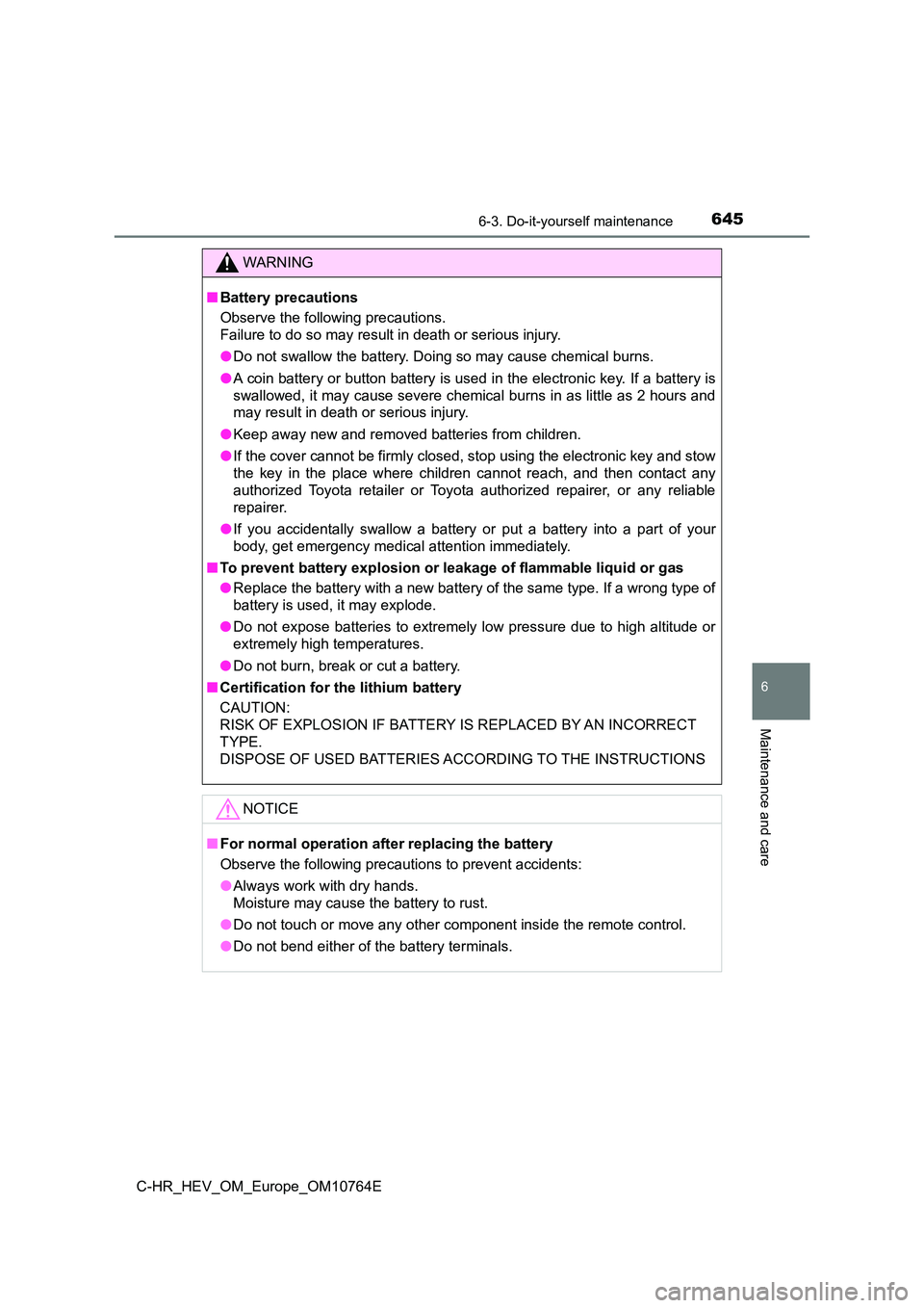 TOYOTA C-HR 2023 Service Manual 6456-3. Do-it-yourself maintenance
C-HR_HEV_OM_Europe_OM10764E
6
Maintenance and care
WARNING
■Battery precautions
Observe the following precautions.
Failure to do so may result in death or seriou TOYOTA C-HR 2023 Service Manual 6456-3. Do-it-yourself maintenance
C-HR_HEV_OM_Europe_OM10764E
6
Maintenance and care
WARNING
■Battery precautions
Observe the following precautions.
Failure to do so may result in death or seriou