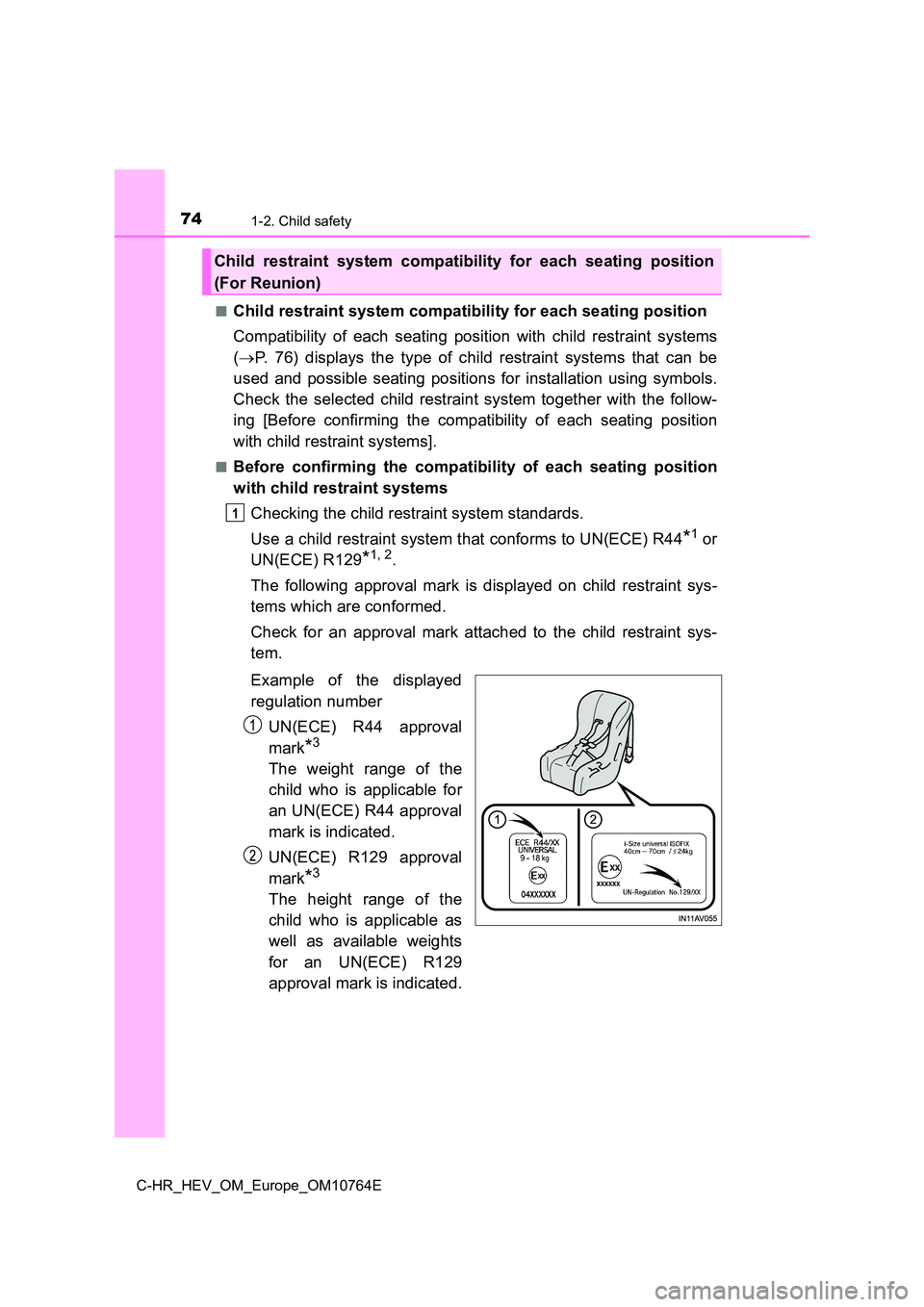 TOYOTA C-HR 2023 Owners Manual 741-2. Child safety
C-HR_HEV_OM_Europe_OM10764E
■Child restraint system compatibility for each seating position
Compatibility of each seating position with child restraint sys tems
( P TOYOTA C-HR 2023 Owners Manual 741-2. Child safety
C-HR_HEV_OM_Europe_OM10764E
■Child restraint system compatibility for each seating position
Compatibility of each seating position with child restraint sys tems
( P
