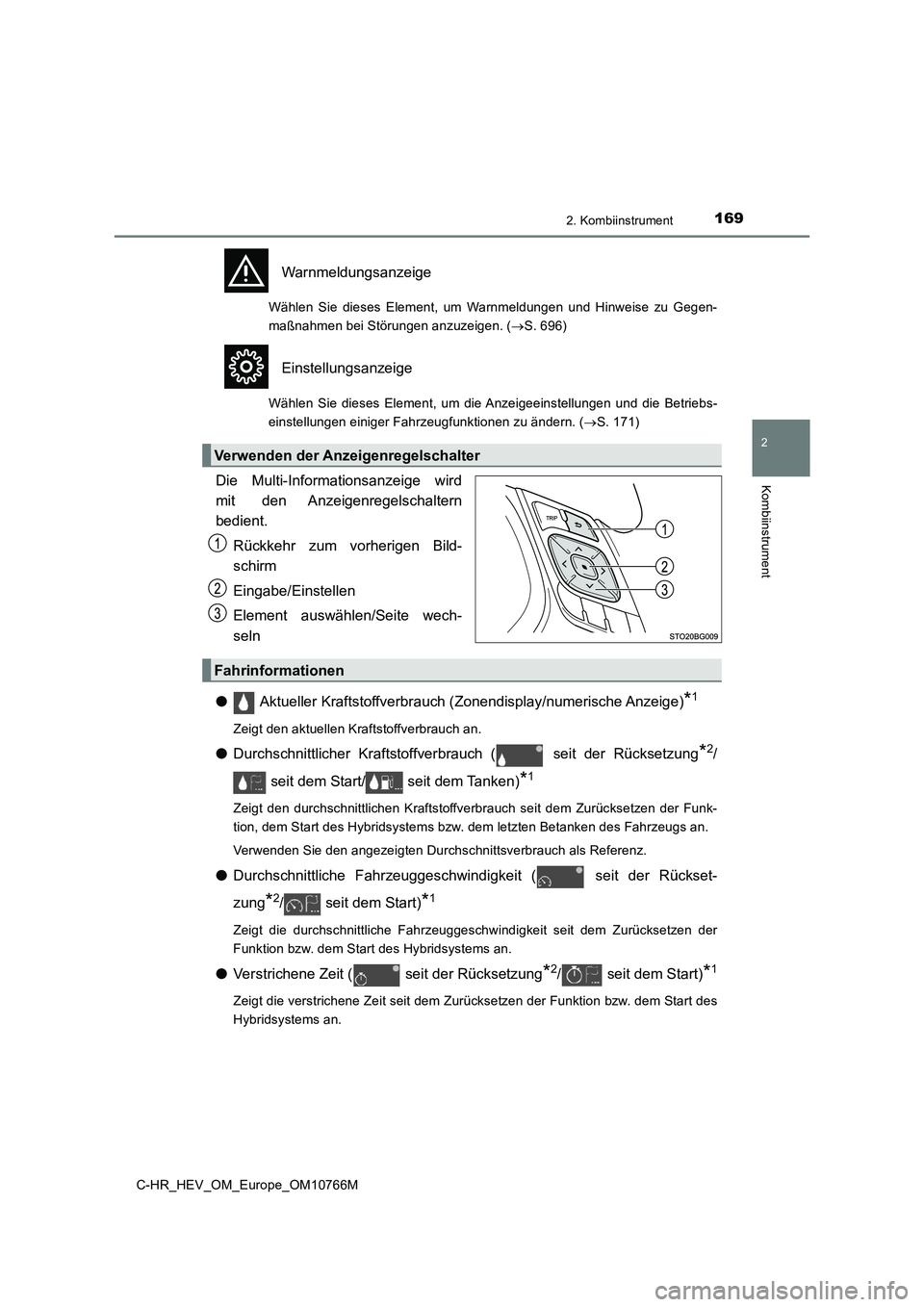 TOYOTA C-HR 2023 Betriebsanleitungen (in German) 1692. Kombiinstrument
2
Kombiinstrument
C-HR_HEV_OM_Europe_OM10766M
Warnmeldungsanzeige
Wählen Sie dieses Element, um Warnmeldungen und Hinweise zu Gegen-
maßnahmen bei Störungen anzuzeig TOYOTA C-HR 2023 Betriebsanleitungen (in German) 1692. Kombiinstrument
2
Kombiinstrument
C-HR_HEV_OM_Europe_OM10766M
Warnmeldungsanzeige
Wählen Sie dieses Element, um Warnmeldungen und Hinweise zu Gegen-
maßnahmen bei Störungen anzuzeig