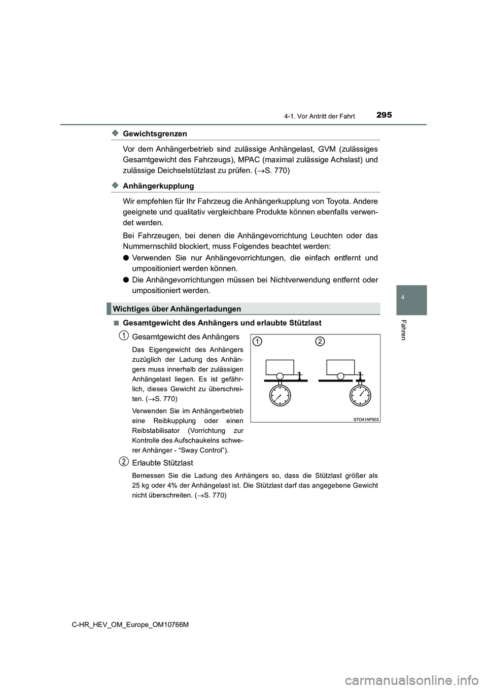 TOYOTA C-HR 2023 Betriebsanleitungen (in German) 2954-1. Vor Antritt der Fahrt
4
Fahren
C-HR_HEV_OM_Europe_OM10766M
◆Gewichtsgrenzen
Vor dem Anhängerbetrieb sind zulässige Anhängelast, GVM (zuläss iges
Gesamtgewicht des Fahrzeugs), TOYOTA C-HR 2023 Betriebsanleitungen (in German) 2954-1. Vor Antritt der Fahrt
4
Fahren
C-HR_HEV_OM_Europe_OM10766M
◆Gewichtsgrenzen
Vor dem Anhängerbetrieb sind zulässige Anhängelast, GVM (zuläss iges
Gesamtgewicht des Fahrzeugs),